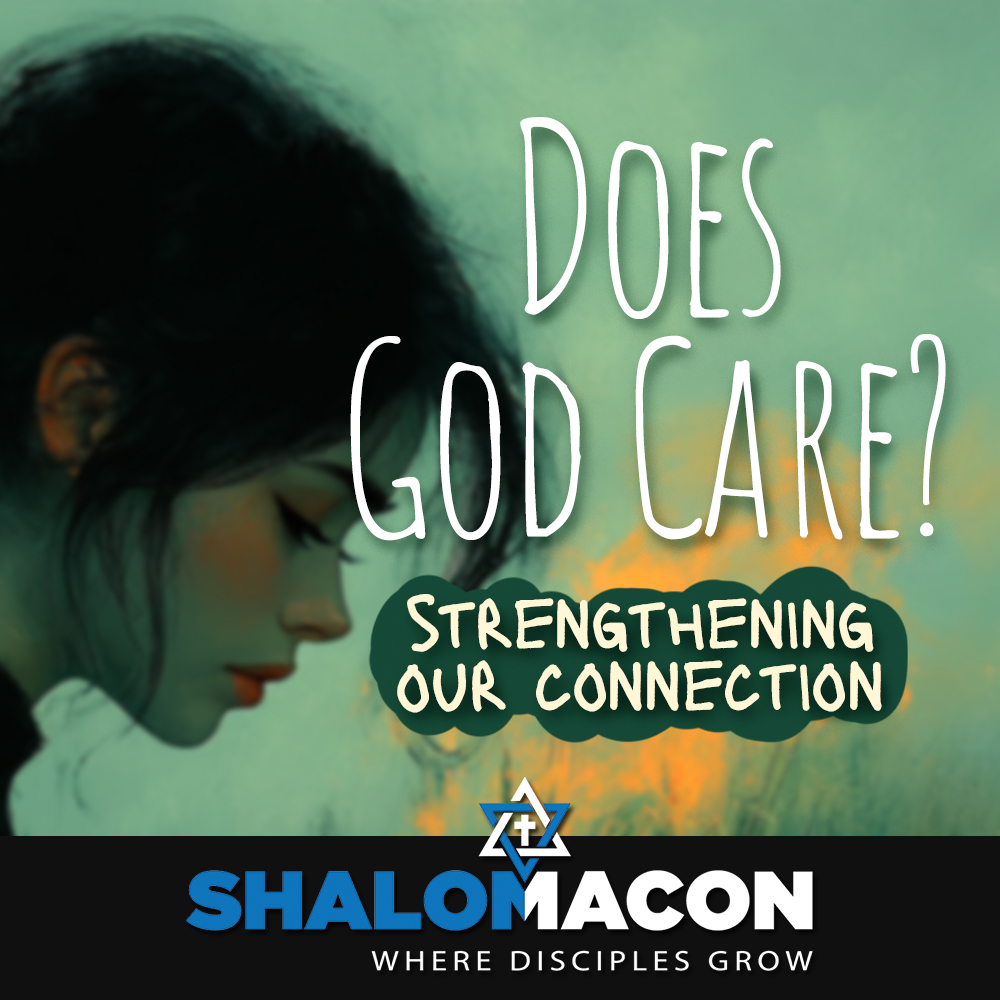 Does God Care? Strengthening Our Connection.