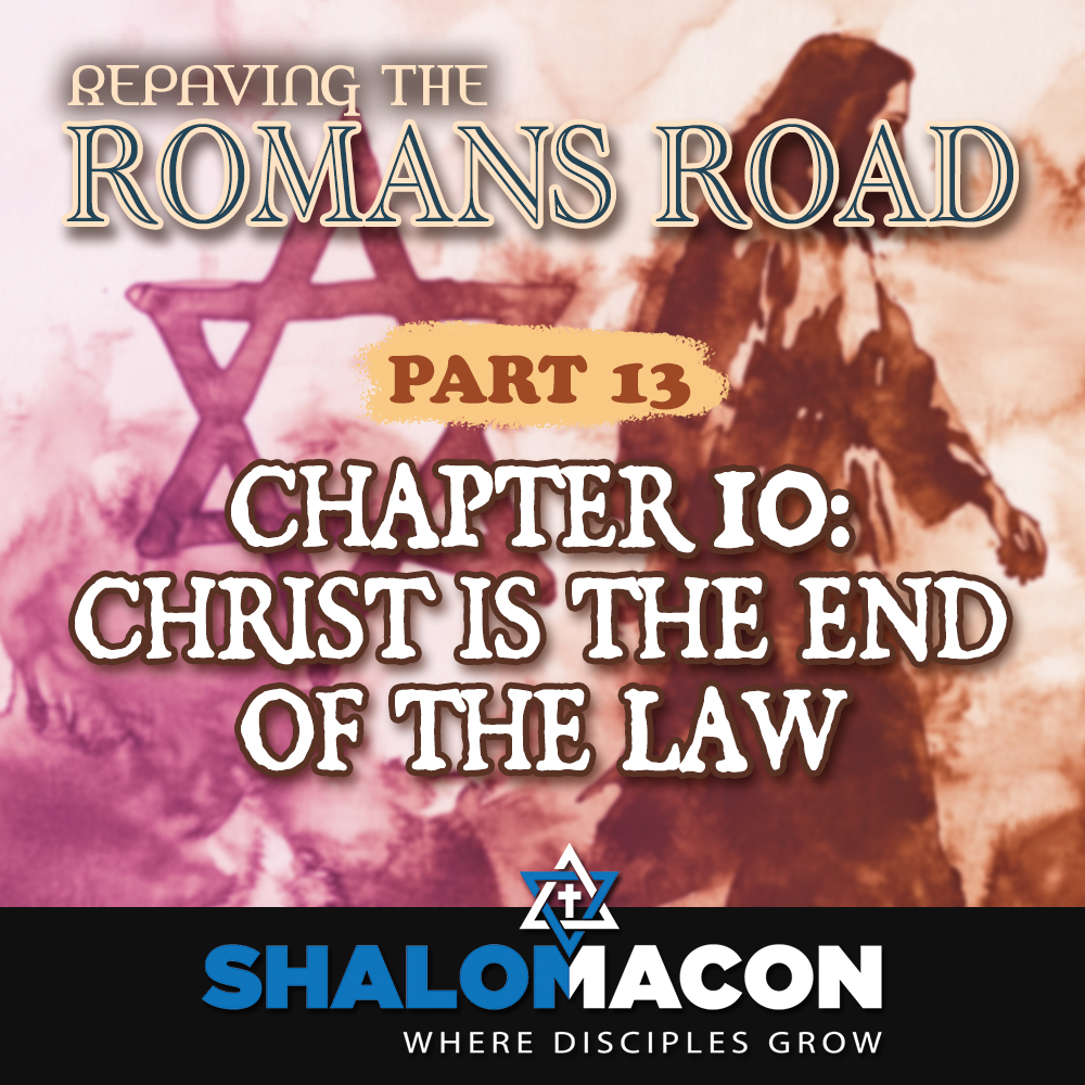 Part 13 — Repaving The Romans Road: Christ Is The End of The Law