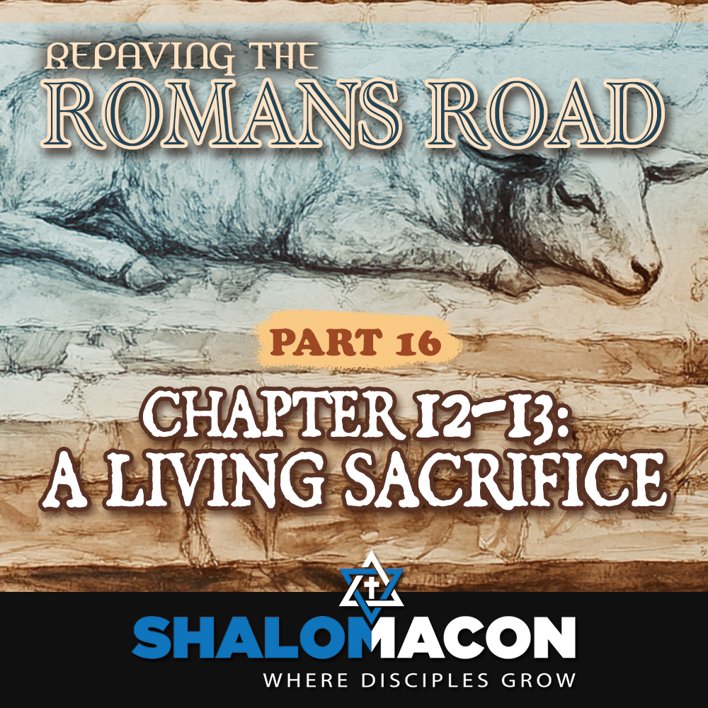 Part 16 — Repaving The Romans Road: A Living Sacrifice