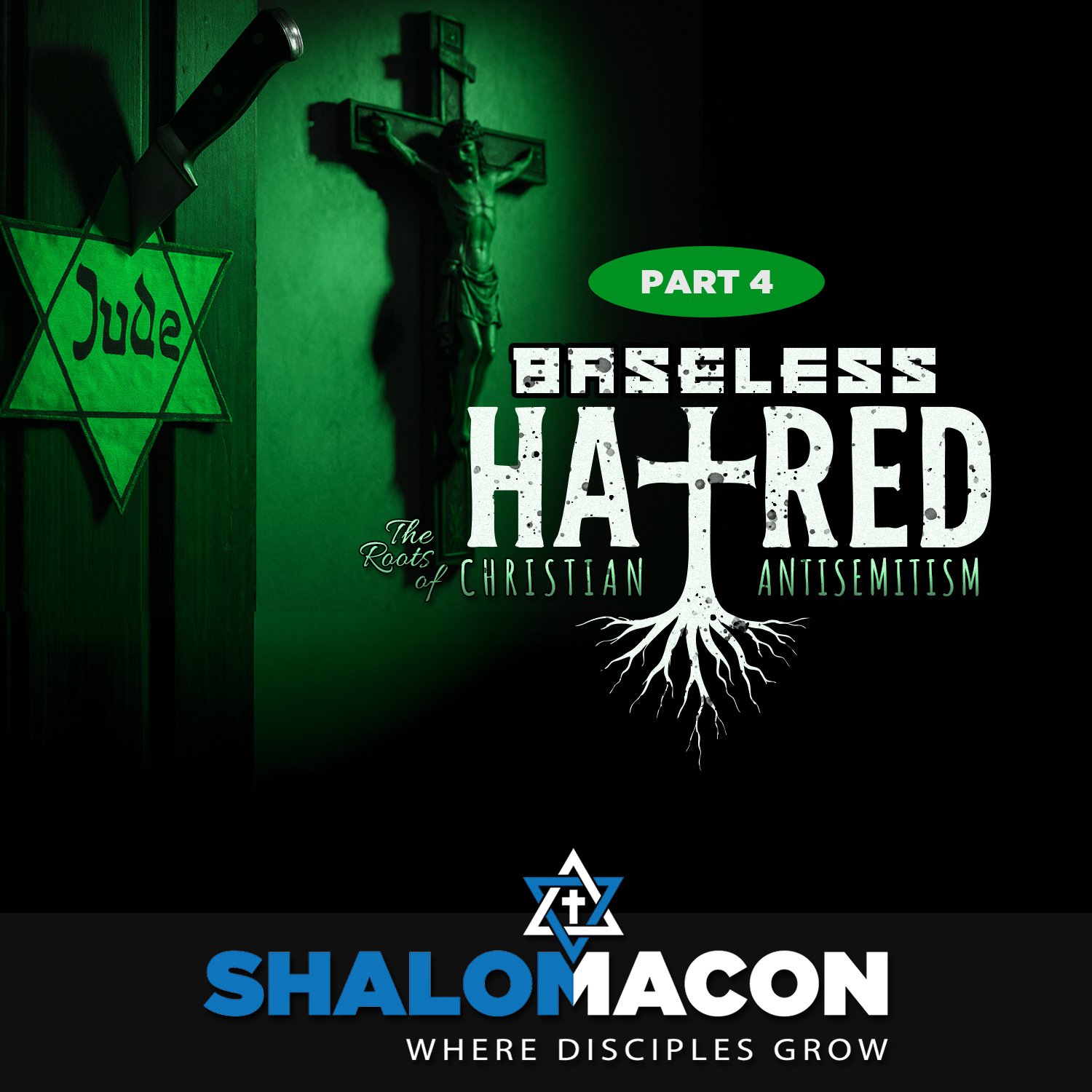 Part 4 - Baseless Hatred - The Roots of Christian Antisemitism
