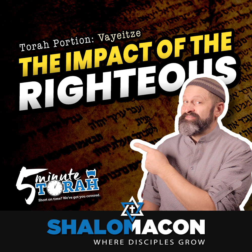 5 Minute Torah - Vayeitze - The Impact of the Righteous