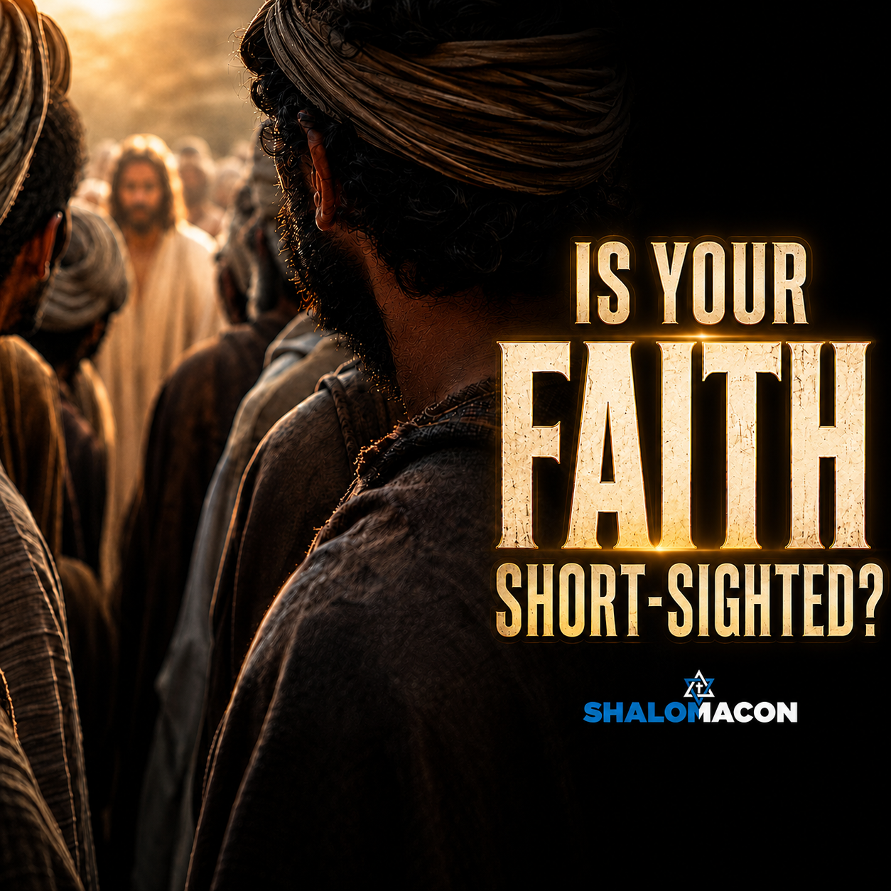 Is Your Faith Short-Sighted? | Fixing Our Eyes on the Kingdom