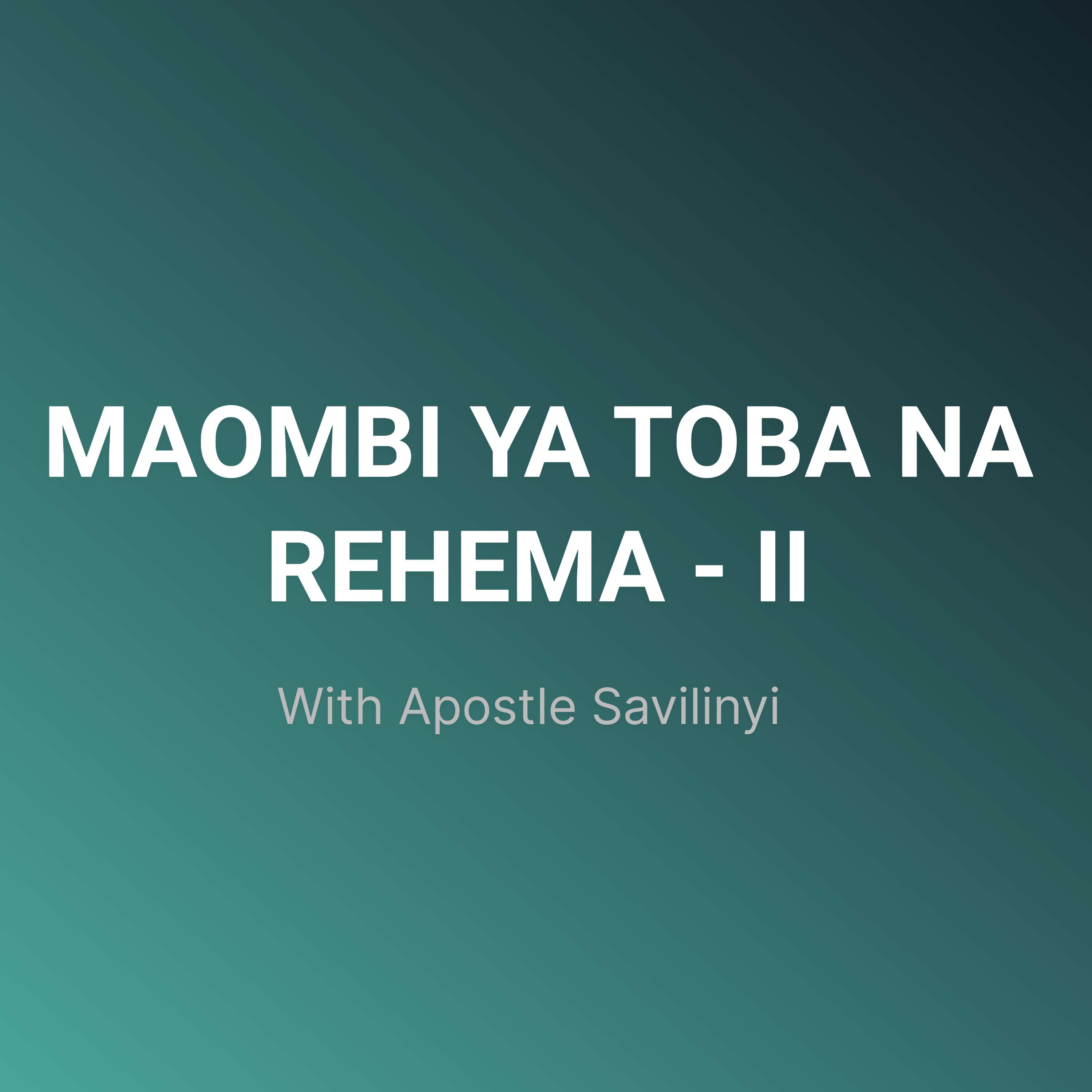 MAOMBI YA TOBA NA REHEMA JUU YA FAMILIA YAKO, NDUGU ZAKO N.K - II