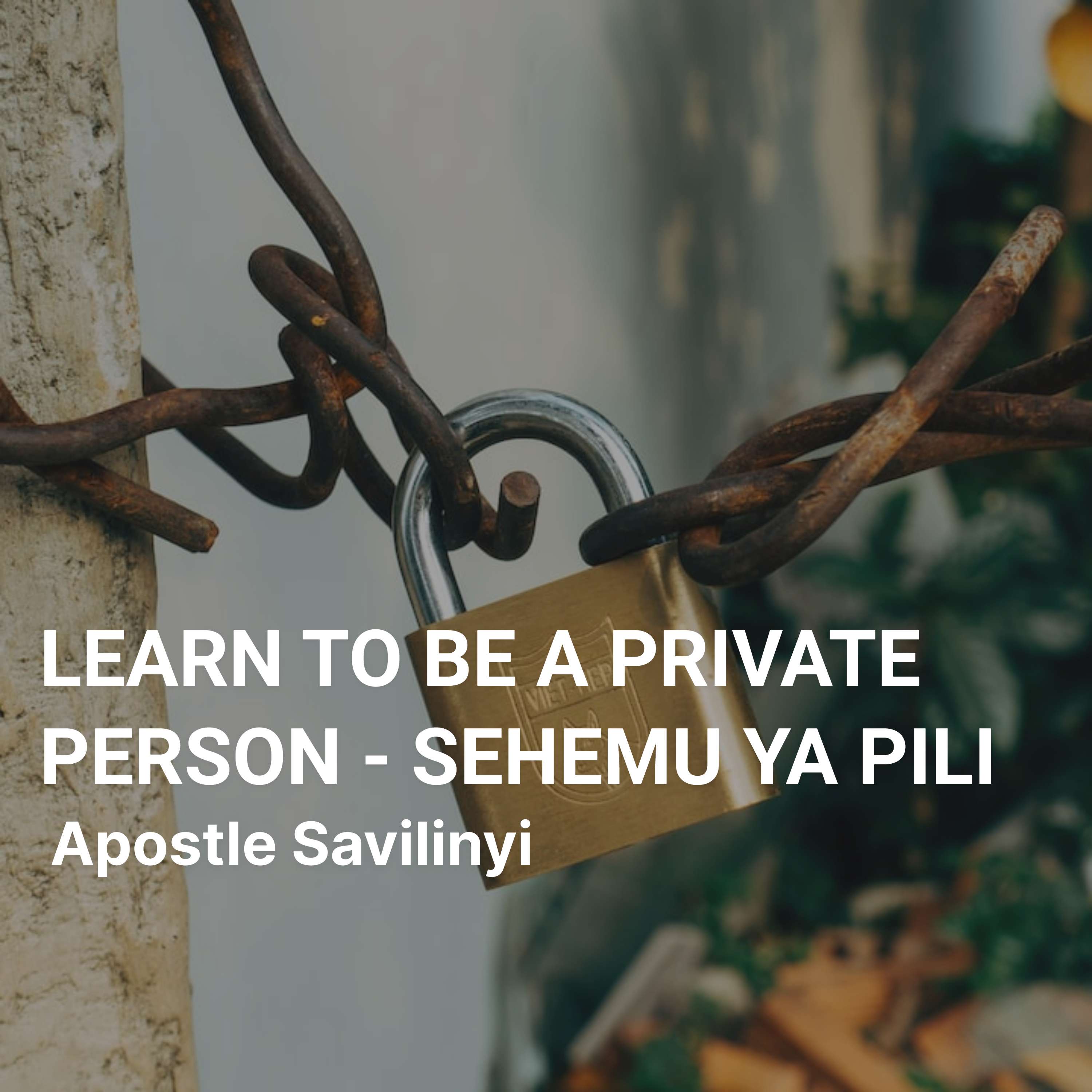 LEARN TO BE A PRIVATE PERSON - SEHEMU YA PILI