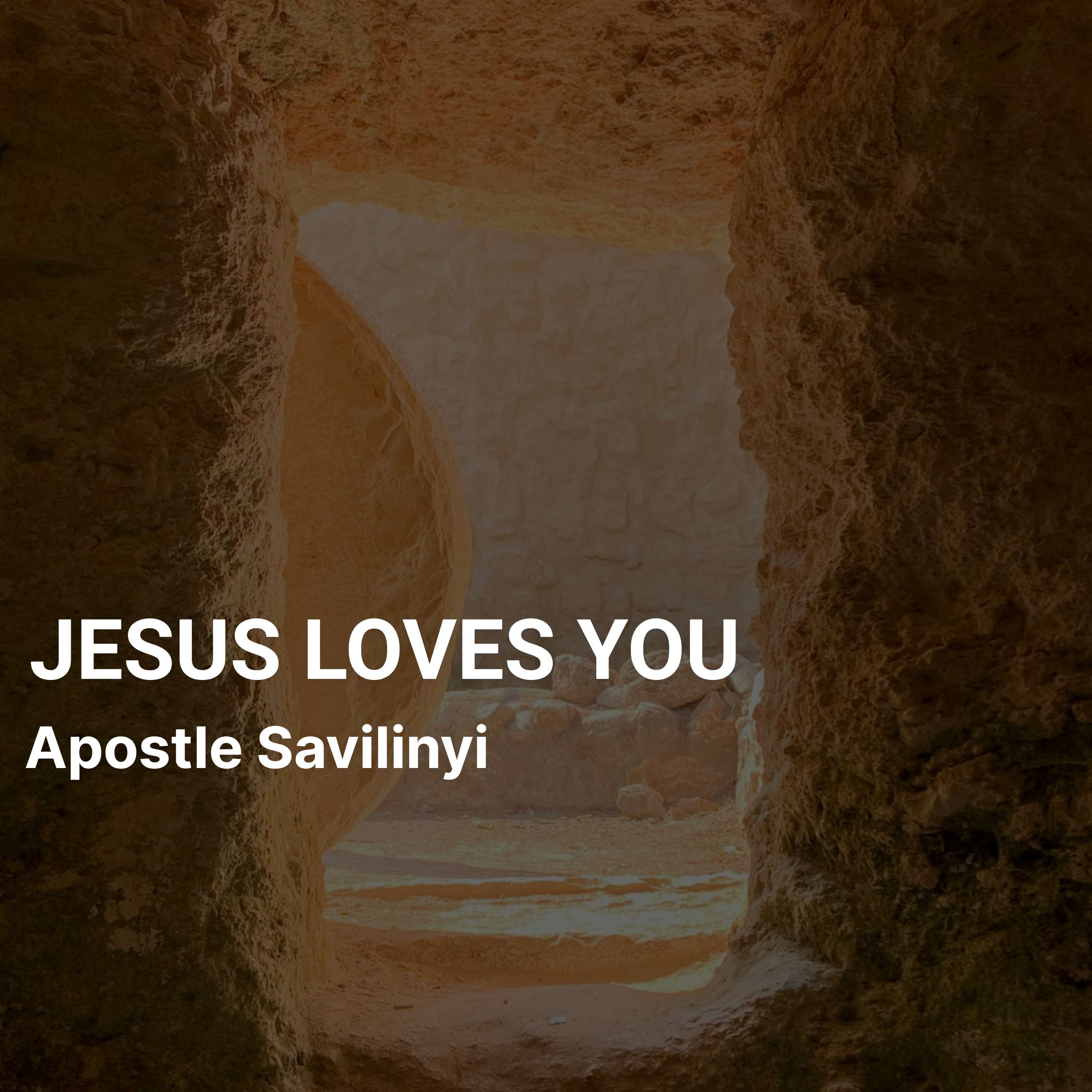 JESUS LOVES YOU // APOSTLE SAVILINYI