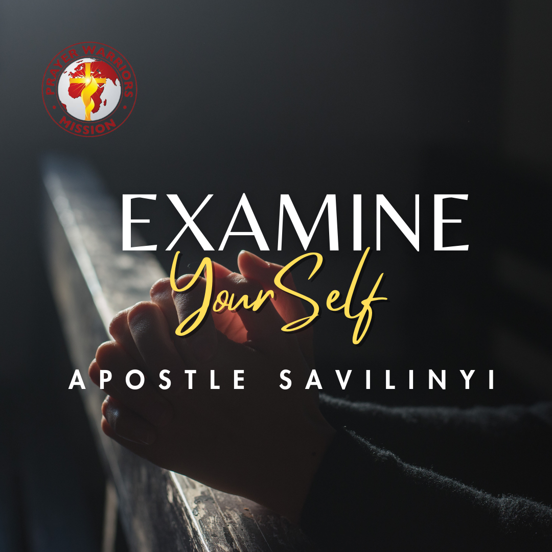 EXAMINE YOURSELF - APOSTLE SAVILINYI