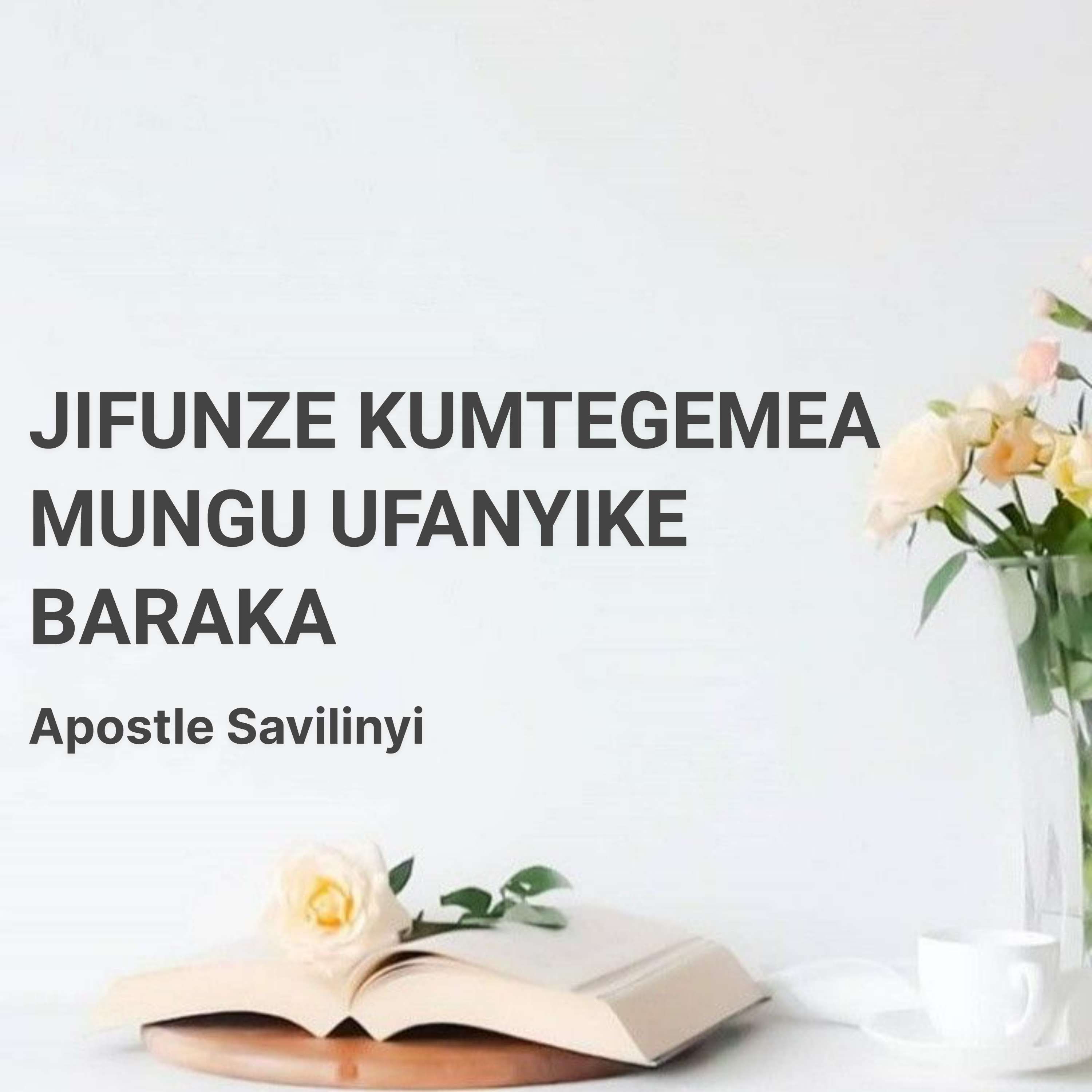 JIFUNZE KUMTEGEMEA MUNGU UFANYIKE BARAKA // APOSTLE SAVILINYI