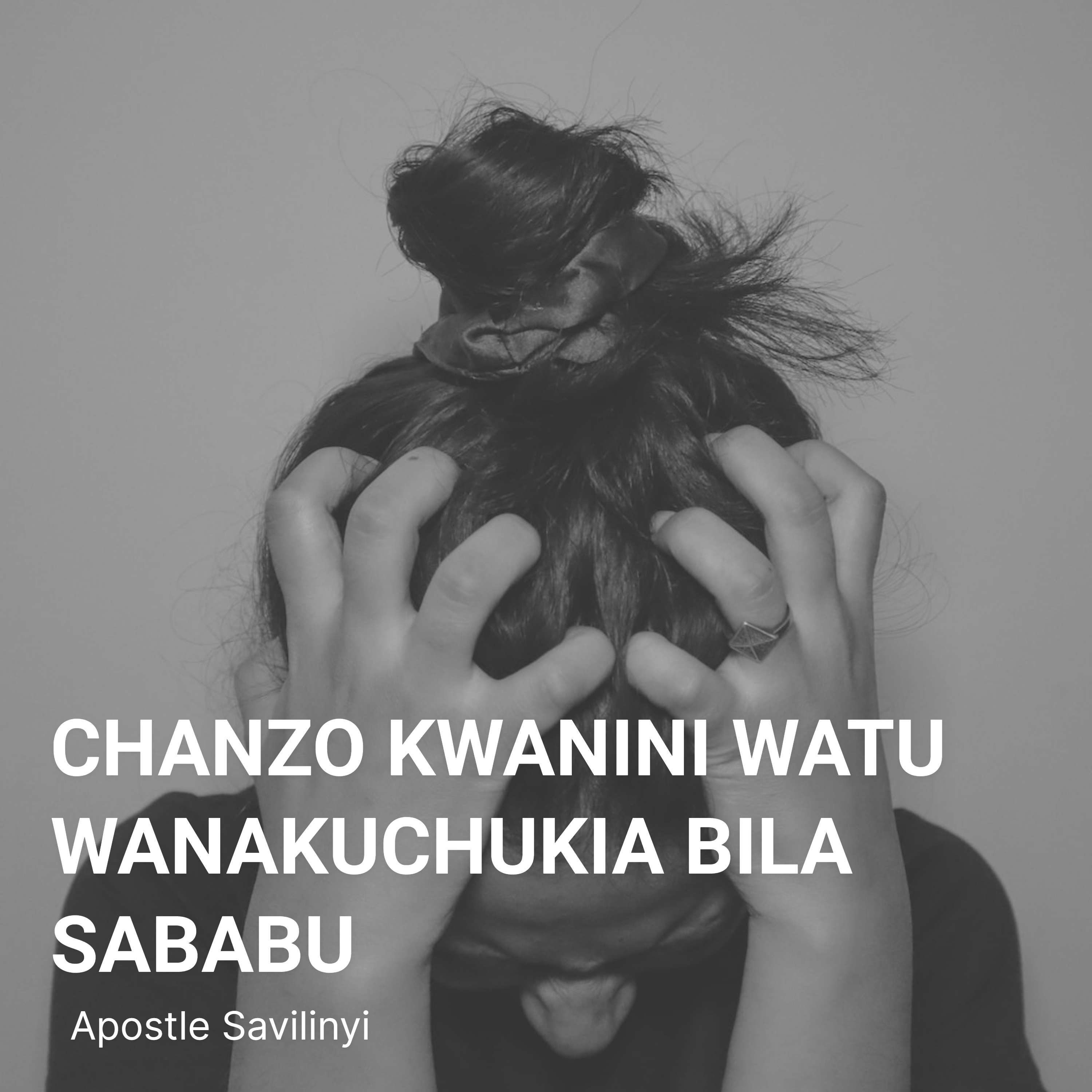 CHANZO KWANINI WATU WANAKUCHUKIA BILA SABABU // APOSTLE SAVILINYI