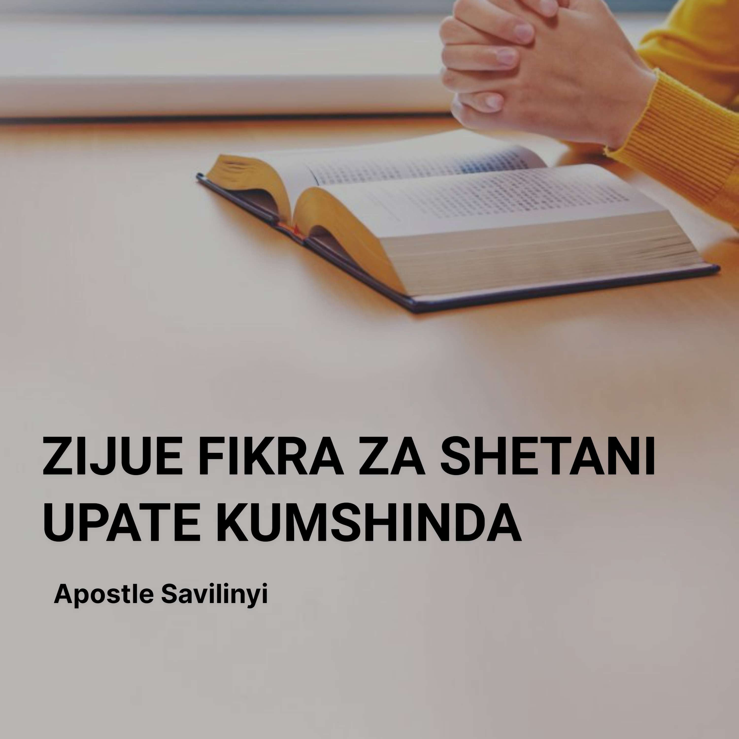 ZIJUE FIKRA ZA SHETANI UPATE KUMSHINDA // APOSTLE SAVILINYI