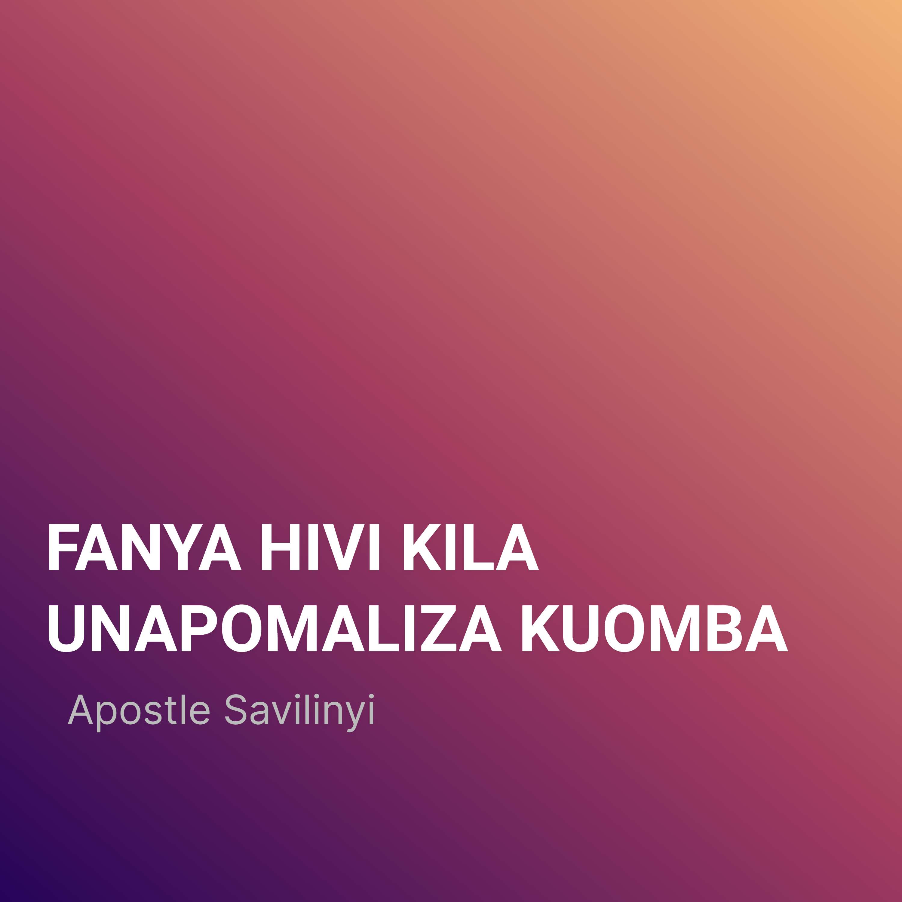 FANYA HIVI KILA UNAPOMALIZA KUOMBA // APOSTLE SAVILINYI