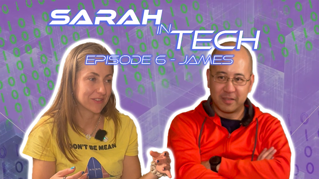 Episode 06: Tech Unplugged with Sarah in Tech & James Yoneda! ️