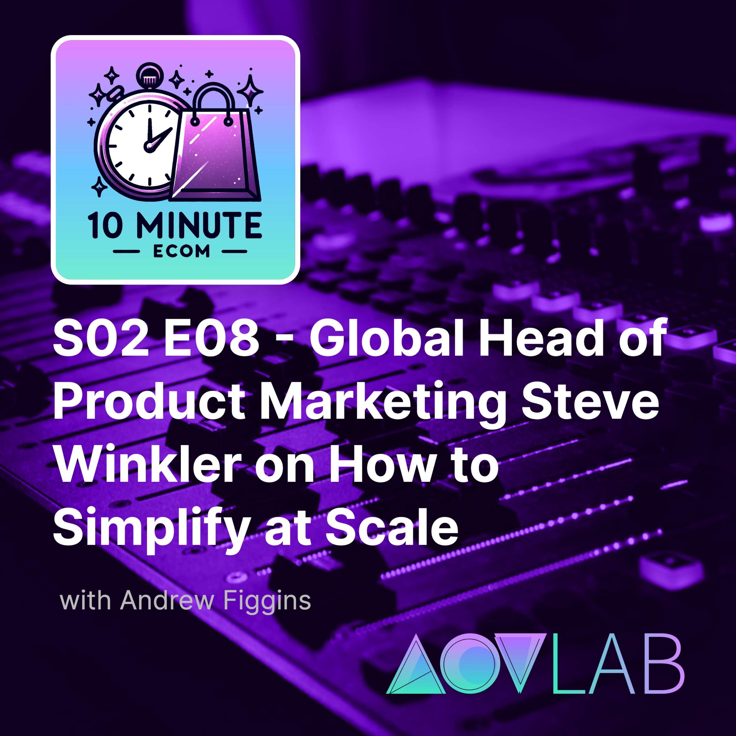 S02 E08 - Global Head of Product Marketing Steve Winkler on How to Simplify at Scale