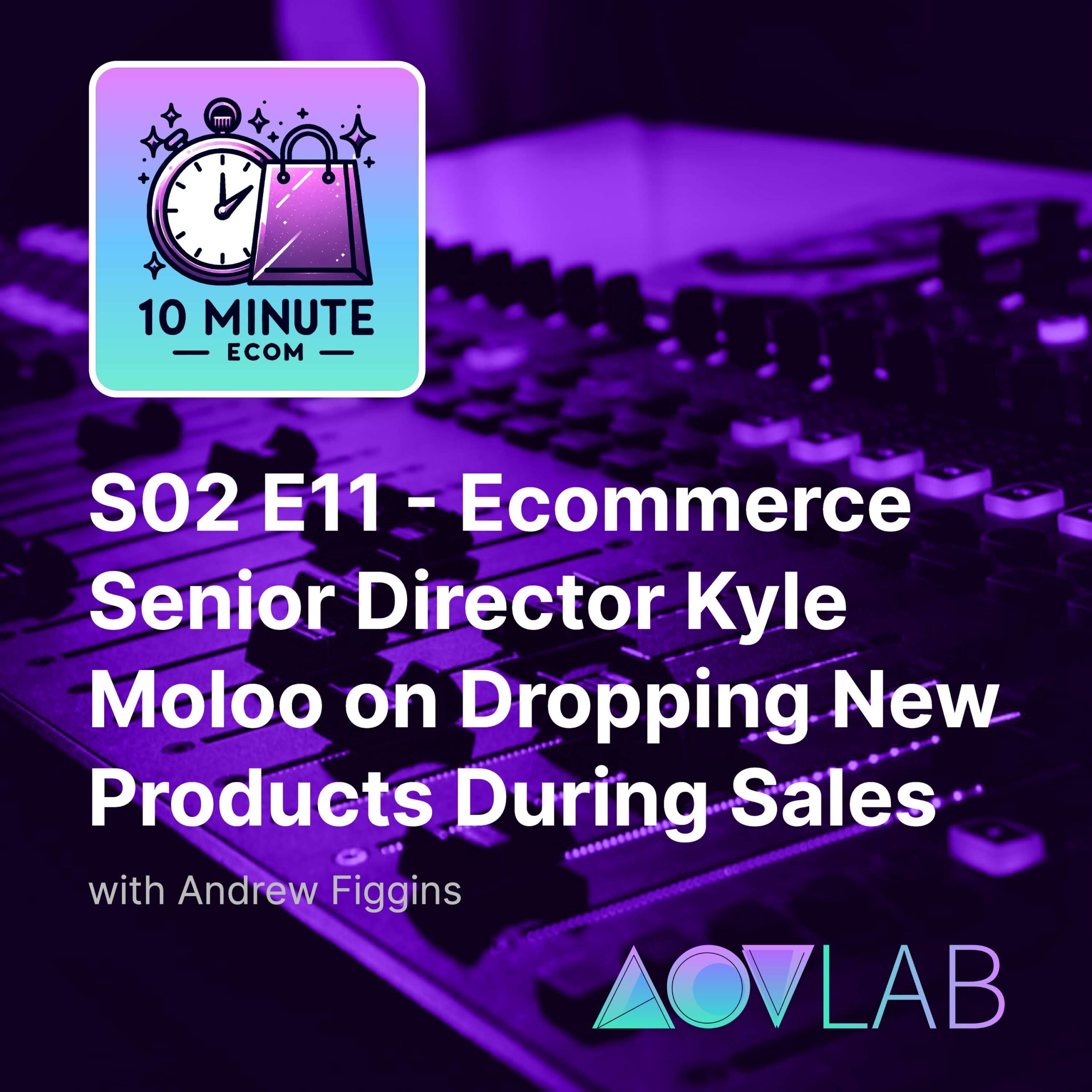 S02 E11 - Ecommerce Senior Director Kyle Moloo on Dropping New Products During Sales