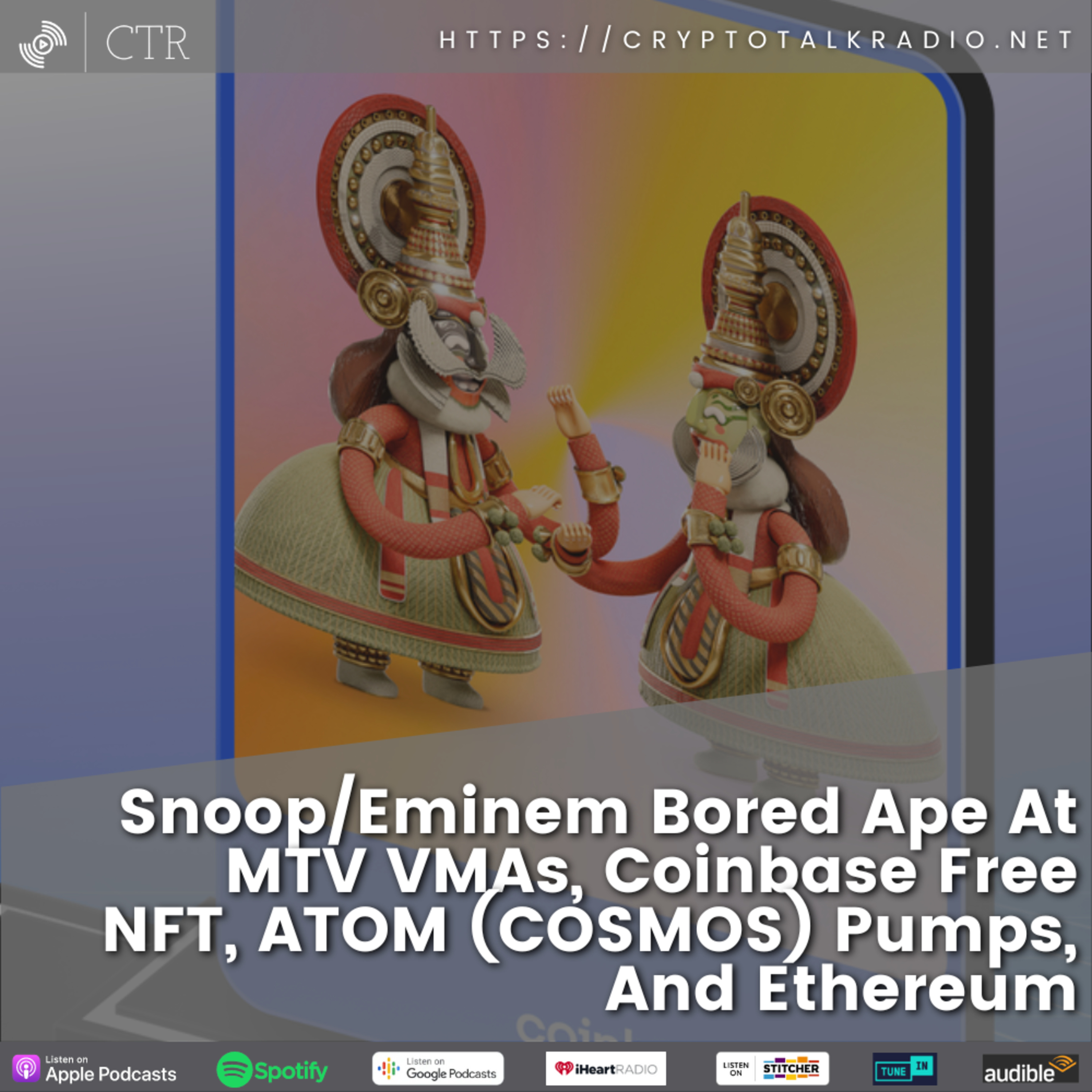 Snoop/Eminem Bored Ape At MTV VMAs, Coinbase Free NFT, ATOM (COSMOS Pumps, And Ethereum