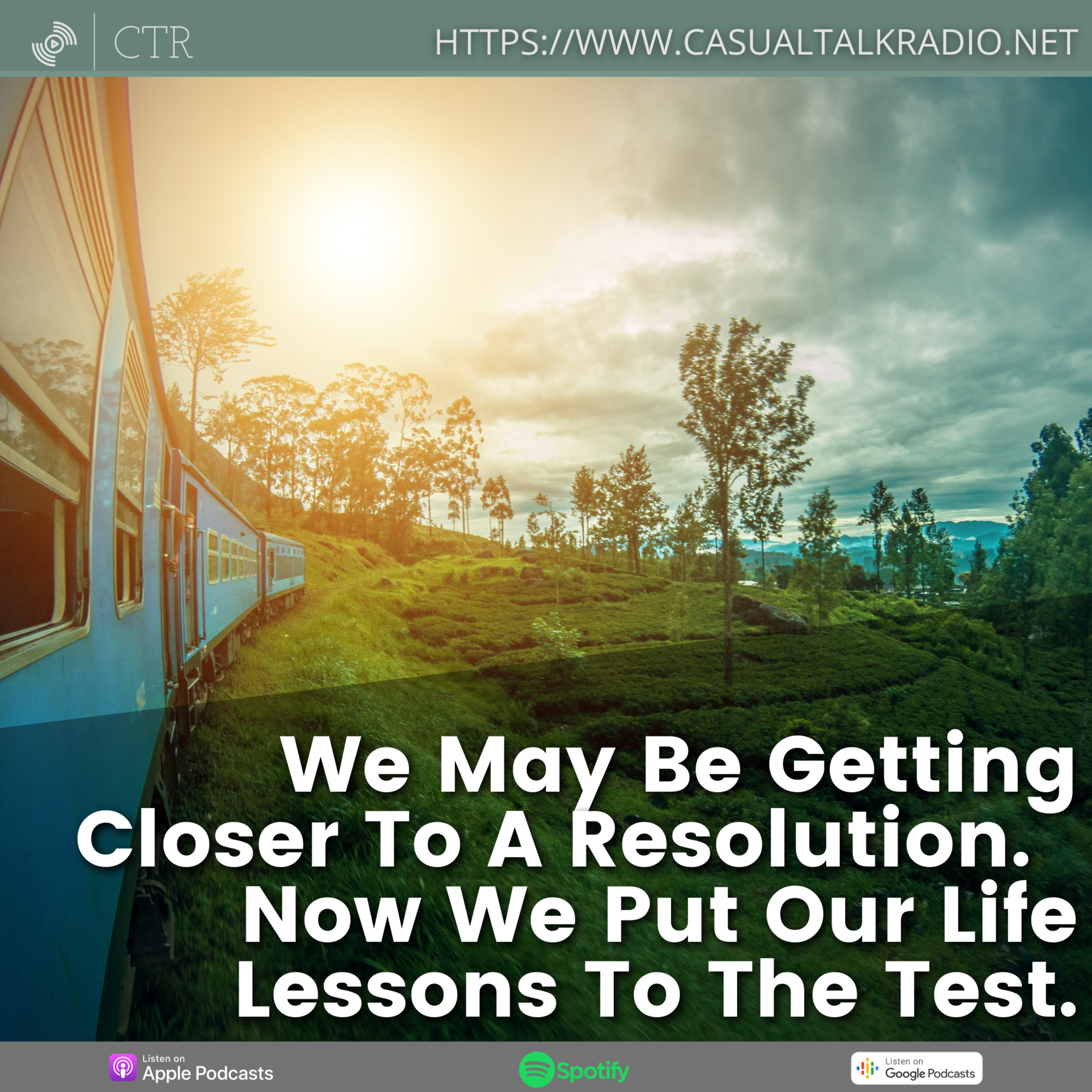 We May Be Getting Closer To A Resolution. Now We Put Our Life Lessons To The Test.