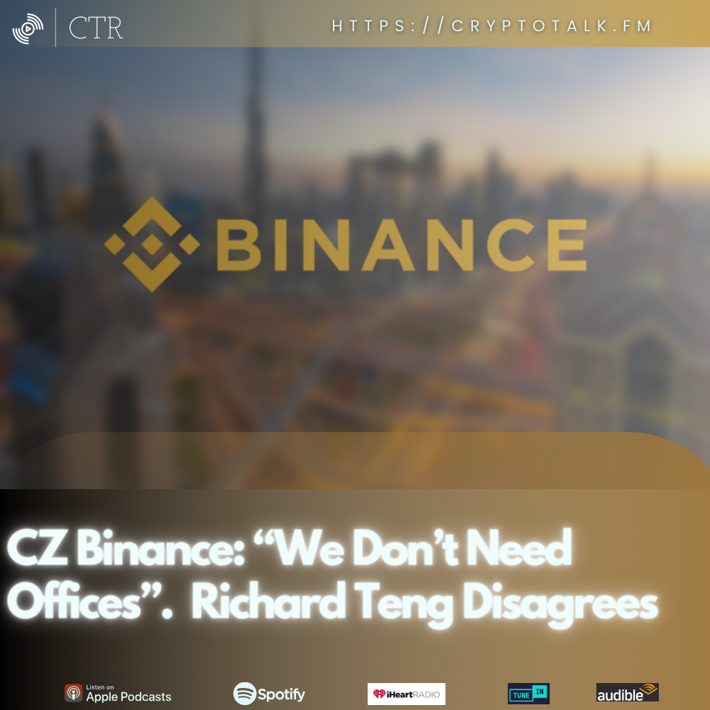 CZ Binance: “We Don’t Need Offices”.  Richard Teng Disagrees (OOC)
