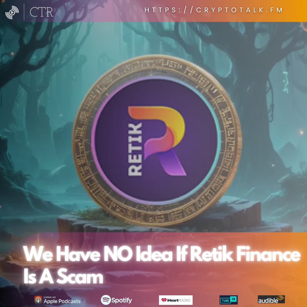 We Have NO Idea If #Retik Finance Is A Scam (OOC)