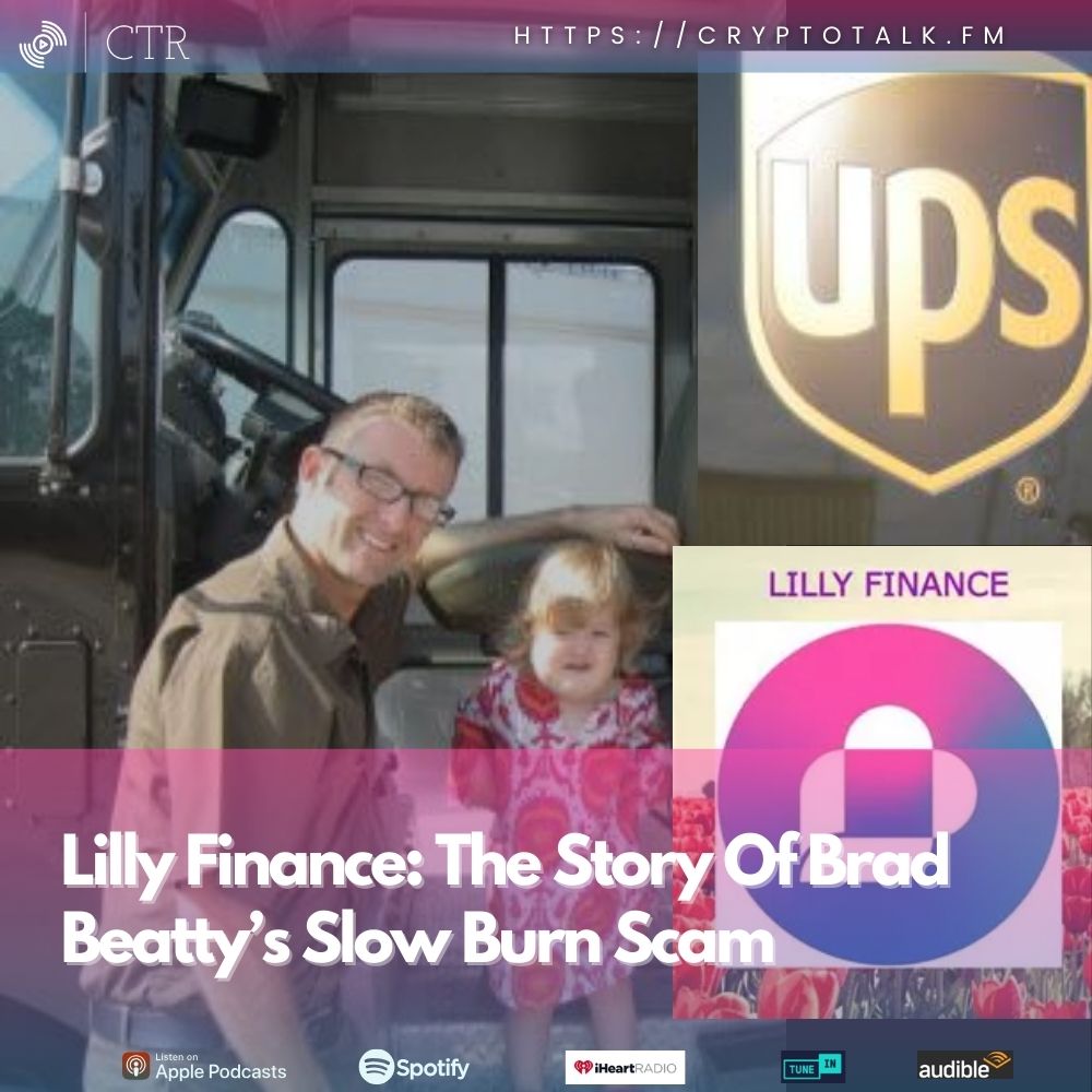 CryptoTalk.FM: The Story Of Brad Beatty’s Slow Burn Scam - Lilly/Lillian Finance