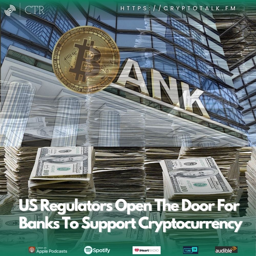 US Regulators Open The Door For Banks To Support Cryptocurrency