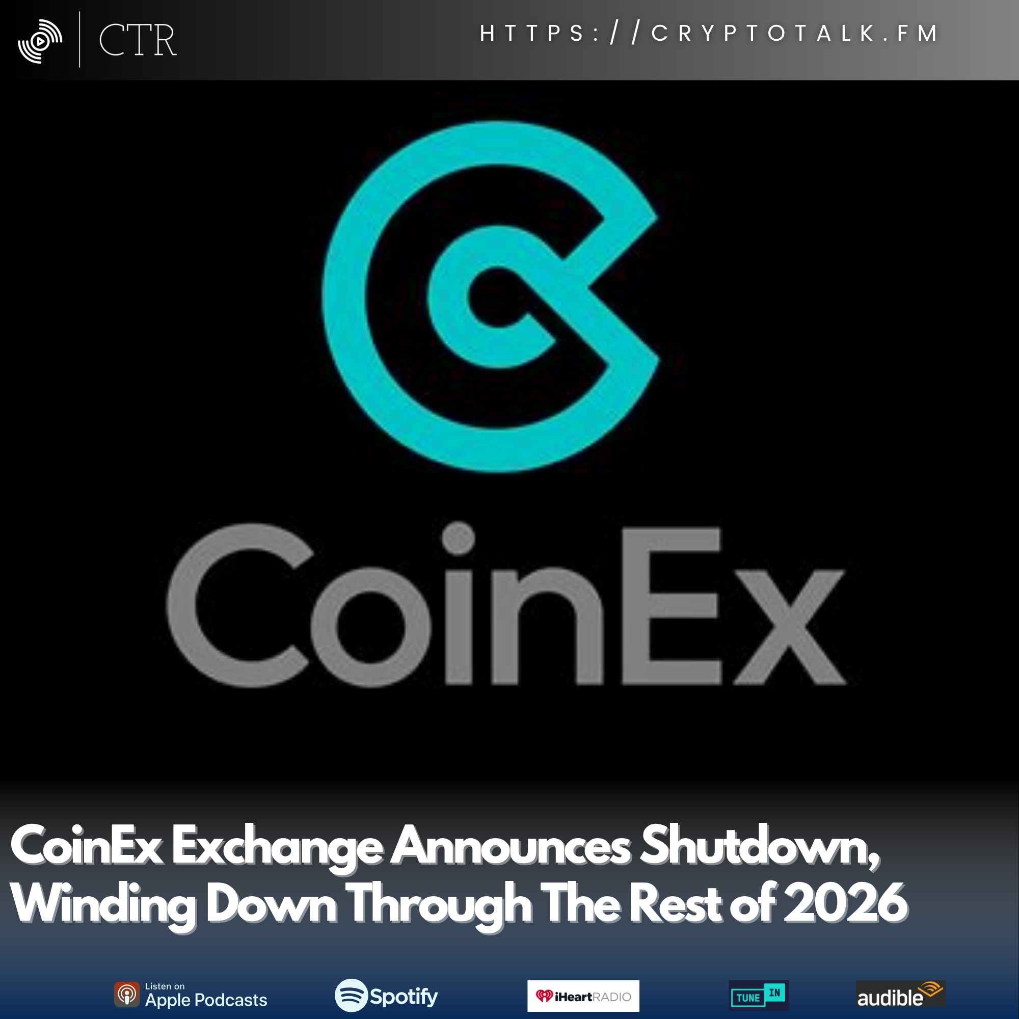#CoinEx Exchange Announces Shutdown, Winding Down Through The Rest of 2026