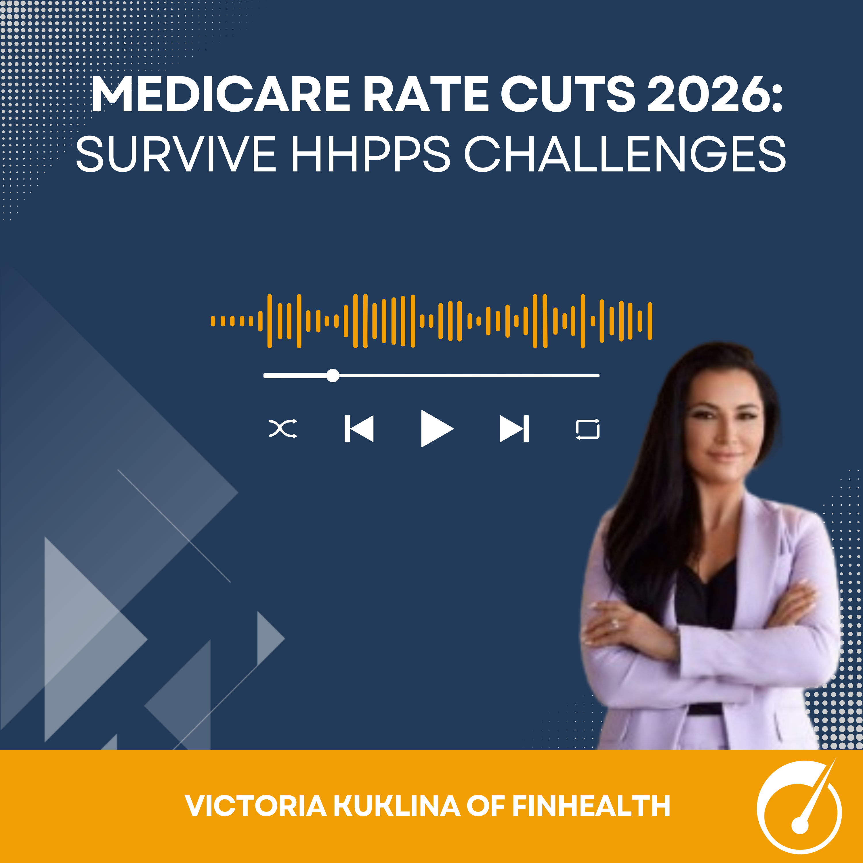 Medicare Rate Cuts 2026: How Home Health Leaders Can Survive HHPPS Challenges | w/ Victoria Kuklina