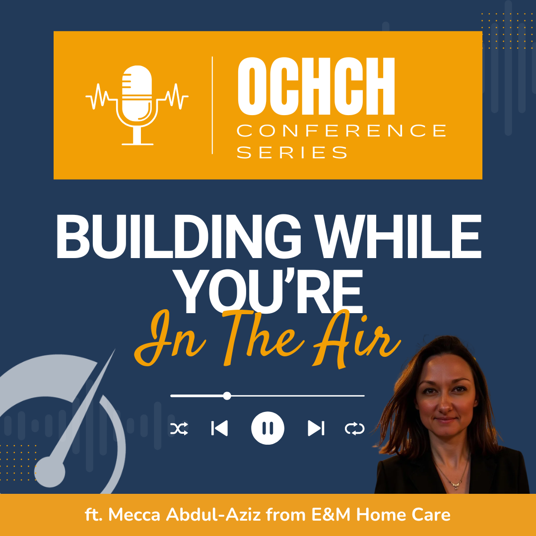 Building While You’re in the Air: The Reality of Starting a Home Care Agency from Scratch