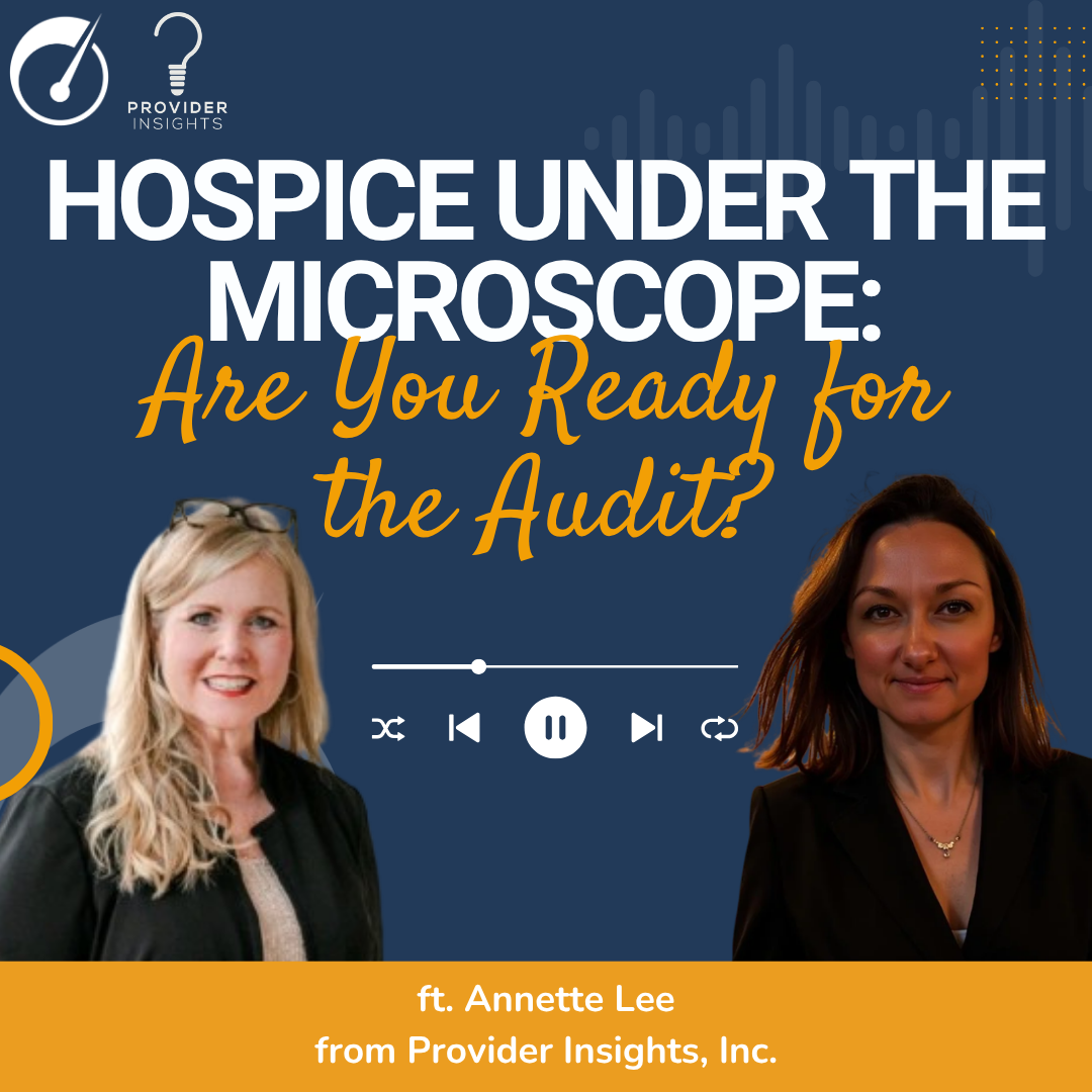 129: Hospice Under the Microscope: Are You Ready for the Audit?