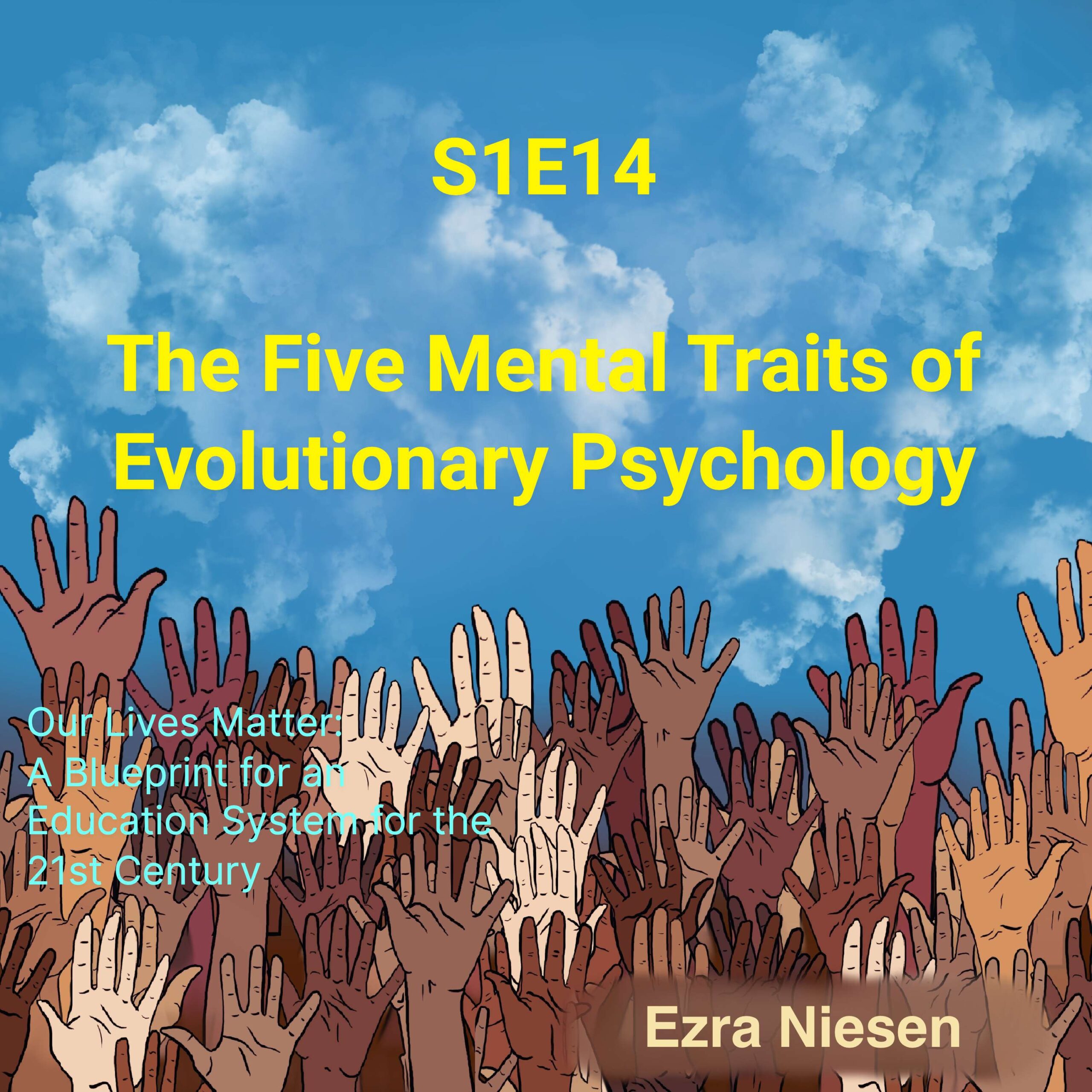 Our Lives Matter S1E14:  The Five Mental Traits of Evolutionary Psychology