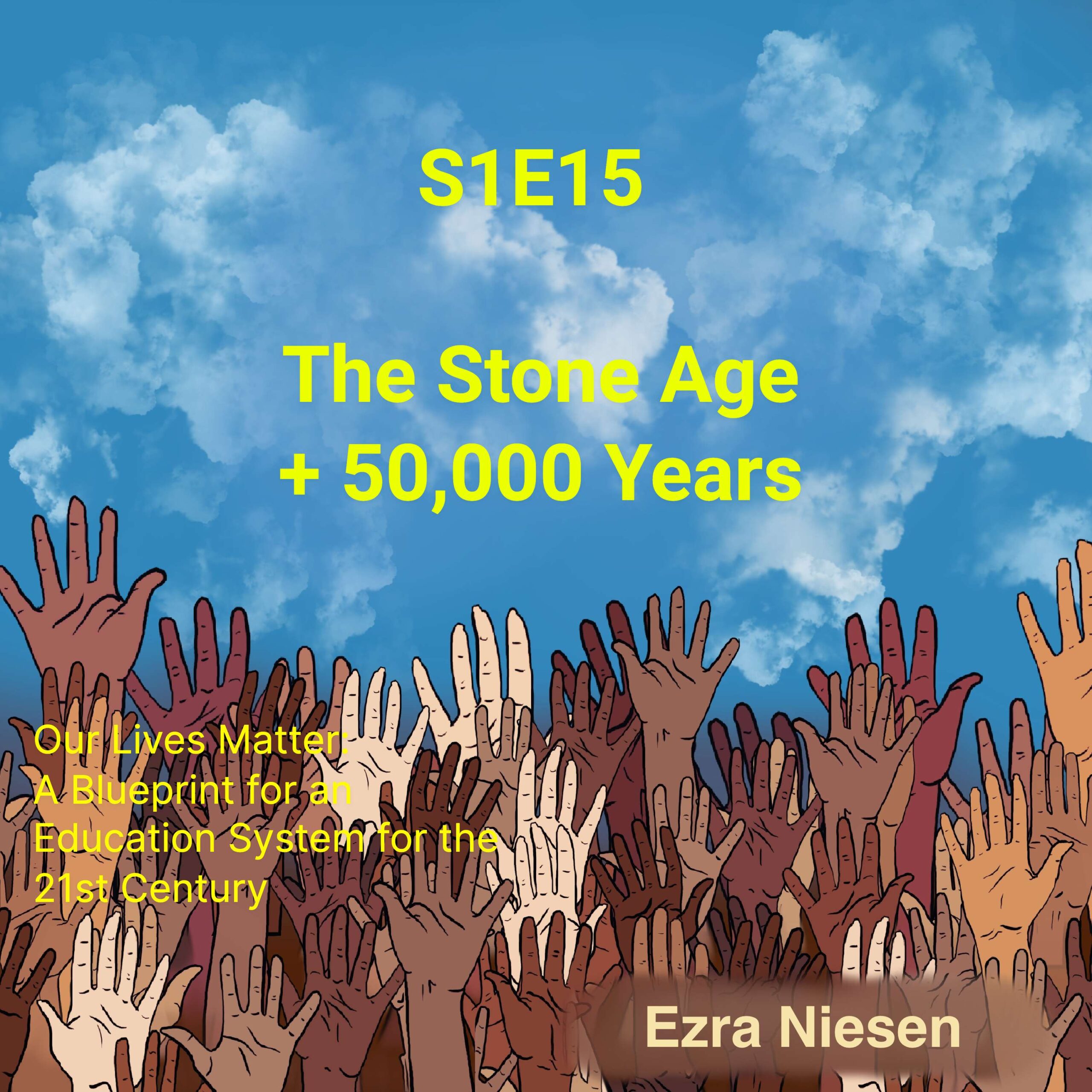 Our Lives Matter S1E15:  The Stone Age + 50,000 Years