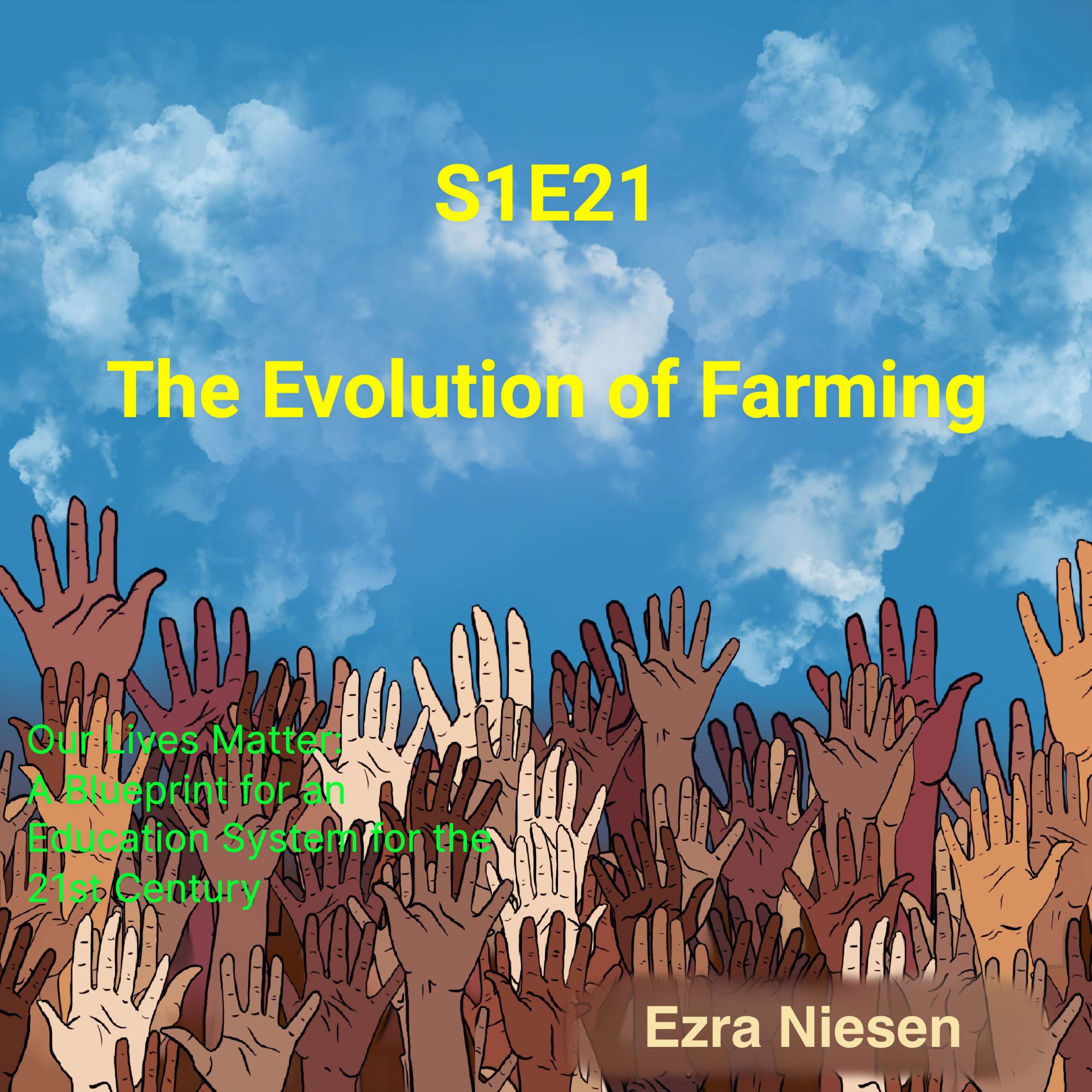 Our Lives Matter S1E21:  The Evolution of Farming