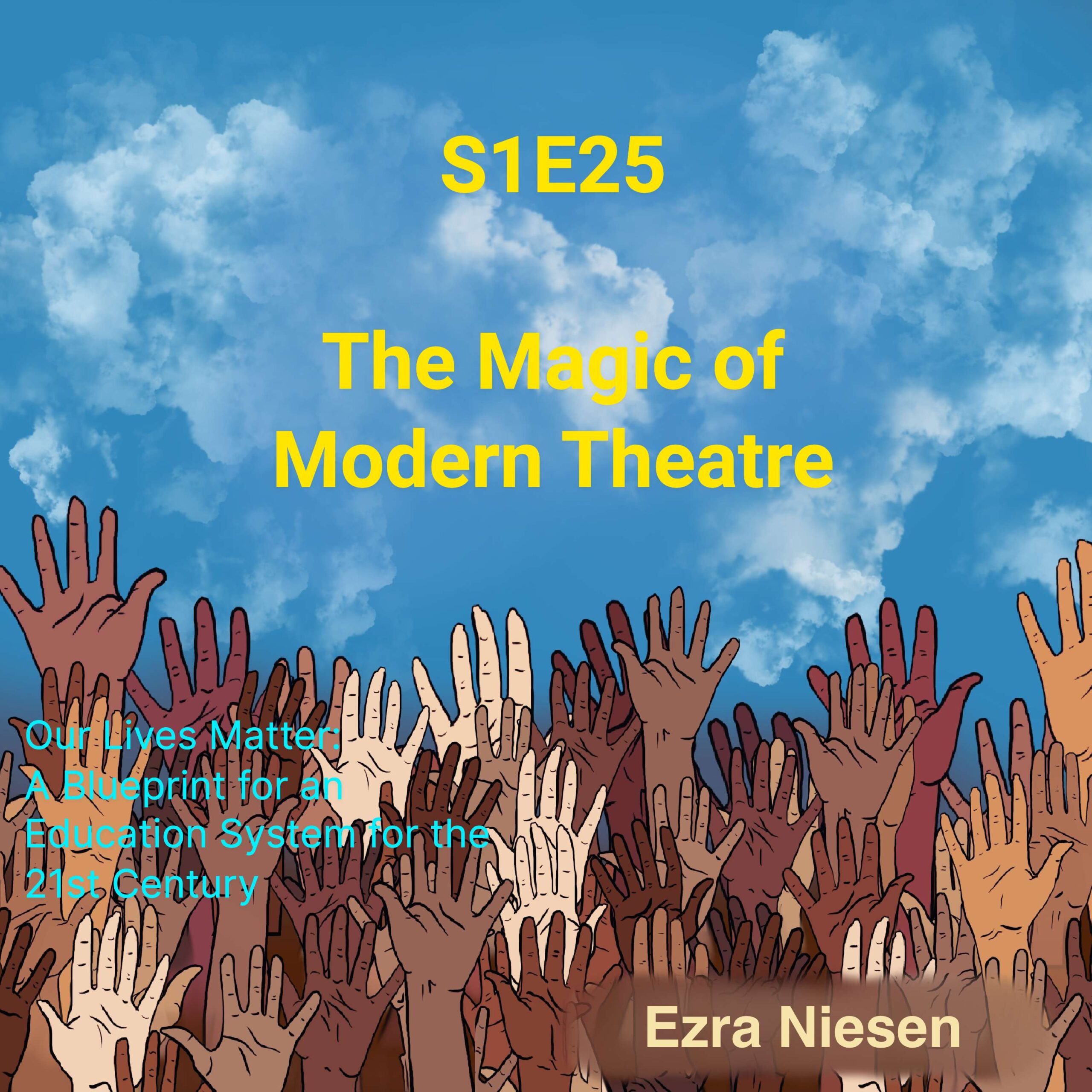 Our Lives Matter S1E25:  The Magic of Modern Theatre