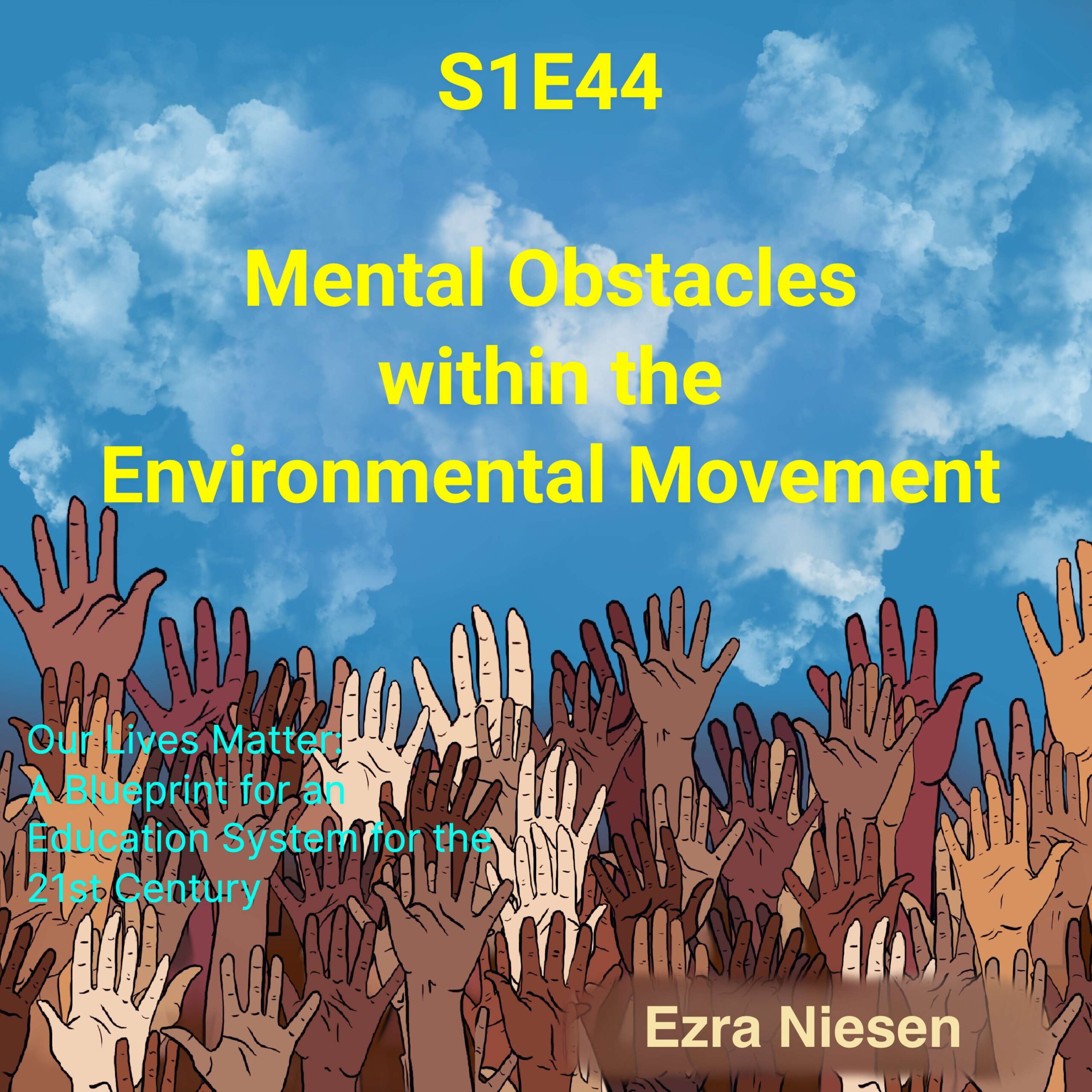 Our Lives Matter S1E44: Mental Obstacles within the Environmental Movement