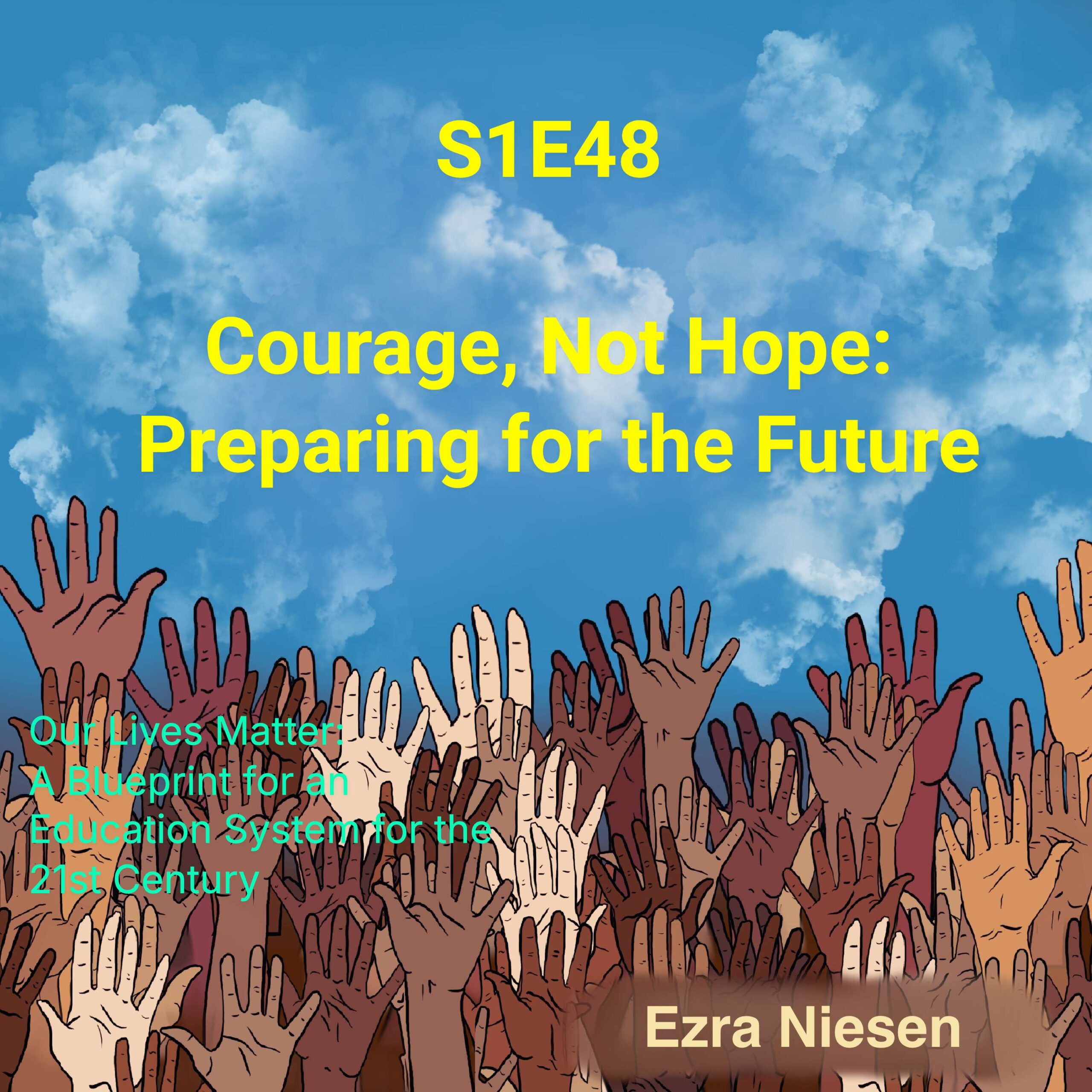 S1E48  Courage, Not Hope:  Preparing for the Future