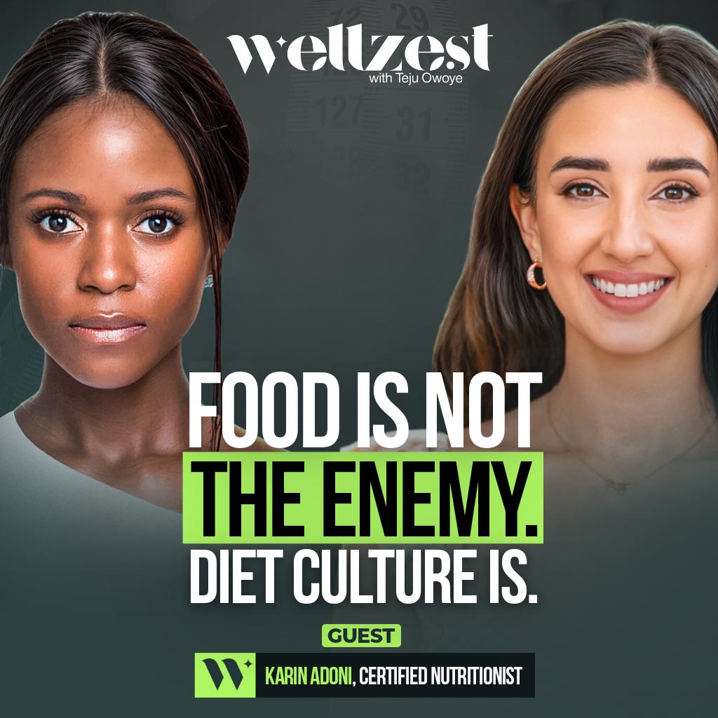 FOOD IS NOT THE ENEMY | "THE WELLZEST PODCAST WITH KARIN ADONI, NUTRITIONIST & HEALTH COACH