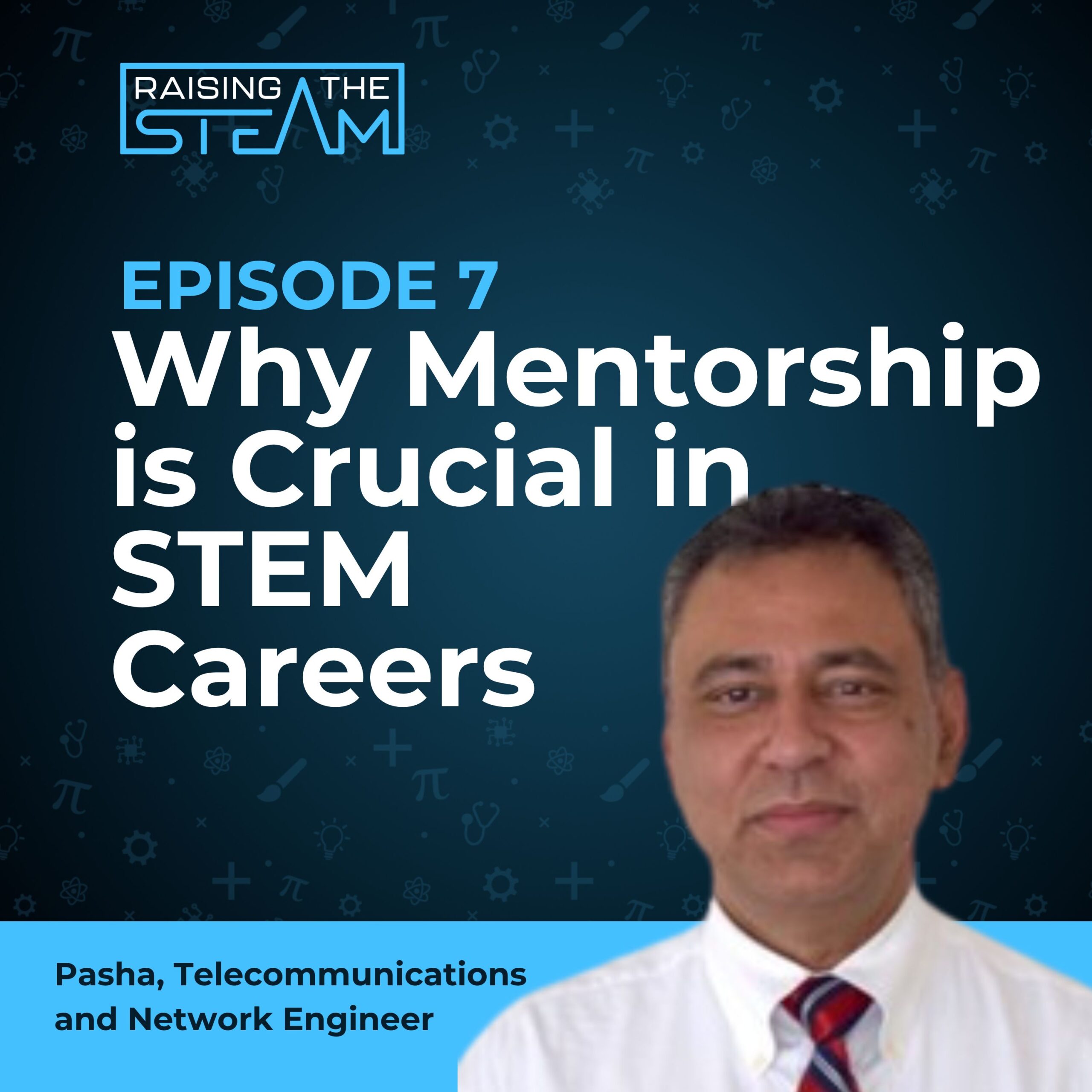 Mentorship in STEM Careers | Pasha’s Story of Immigration to the United States