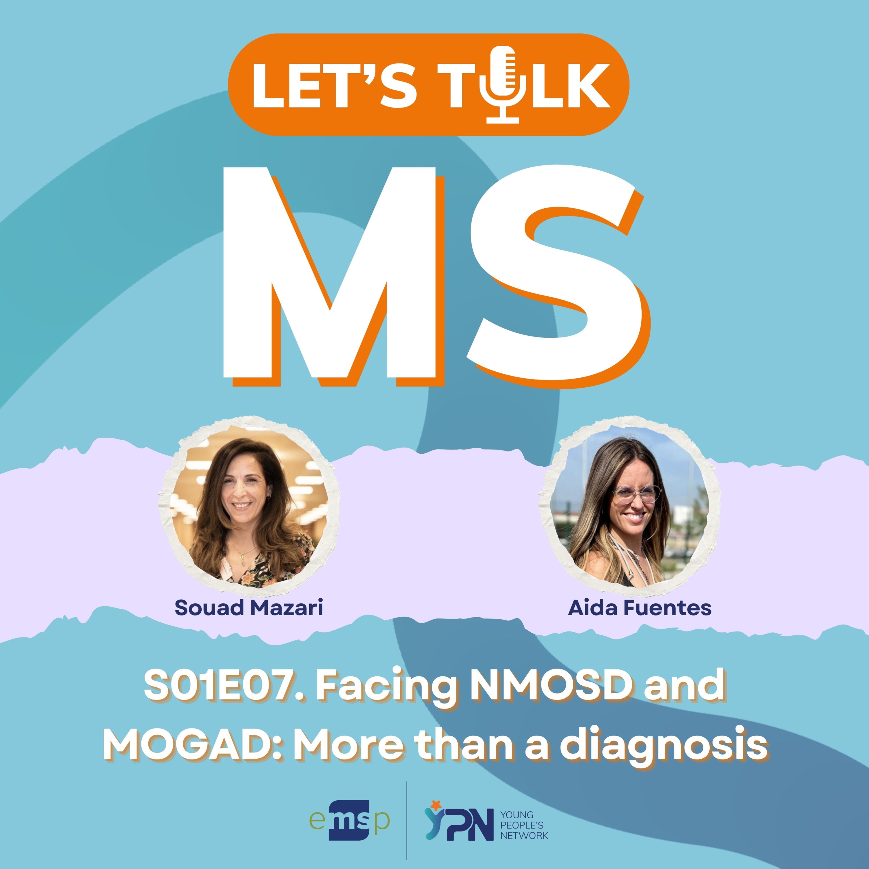 S01E07 | Facing NMOSD and MOGAD: More than a diagnosis