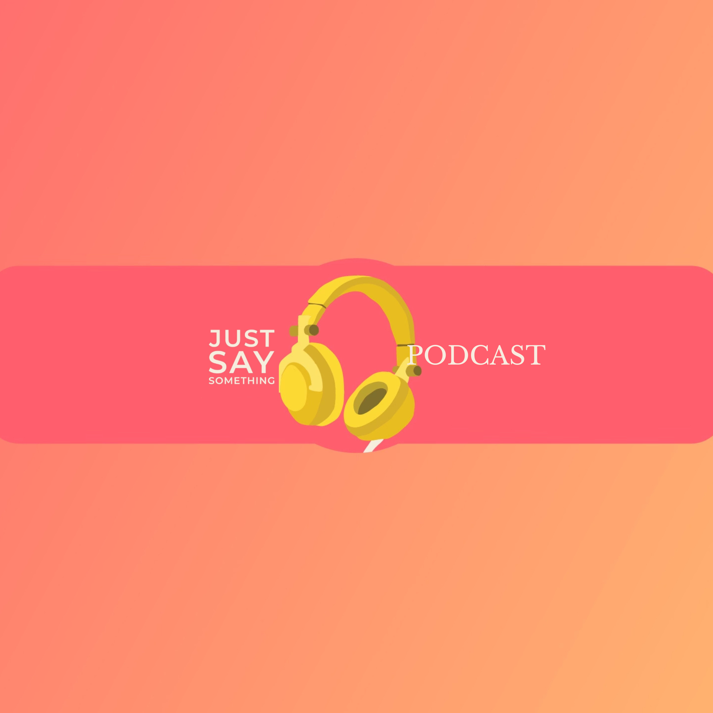 Episode 7: Upcoming Events at Just Say Something