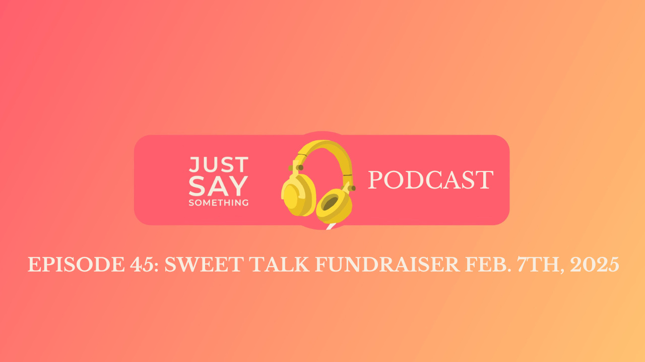 Episode 45: Sweet Talk Fundraiser Feb. 7th, 2025