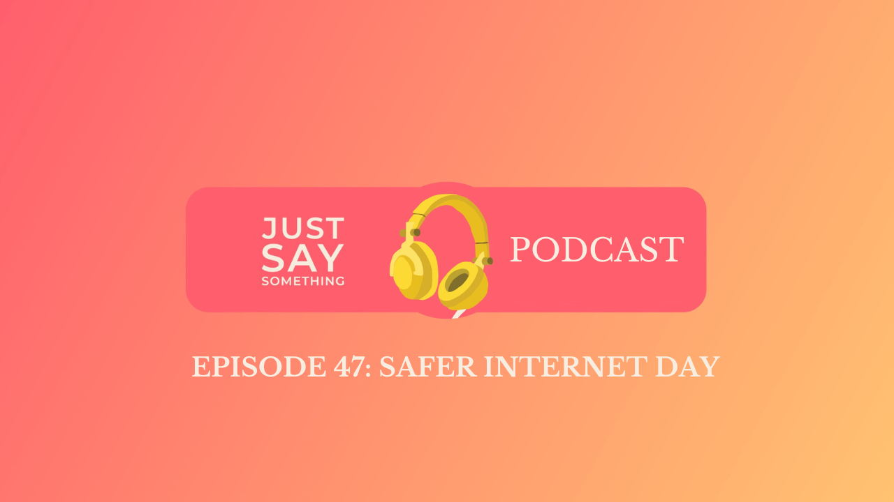 Episode 47: Safer Internet Day