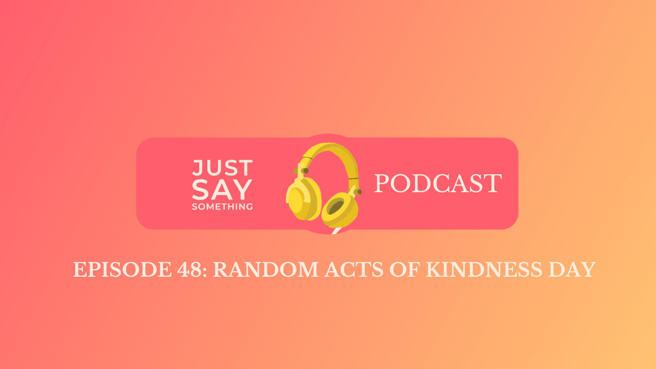 Episode 48: Random Acts of Kindness Day