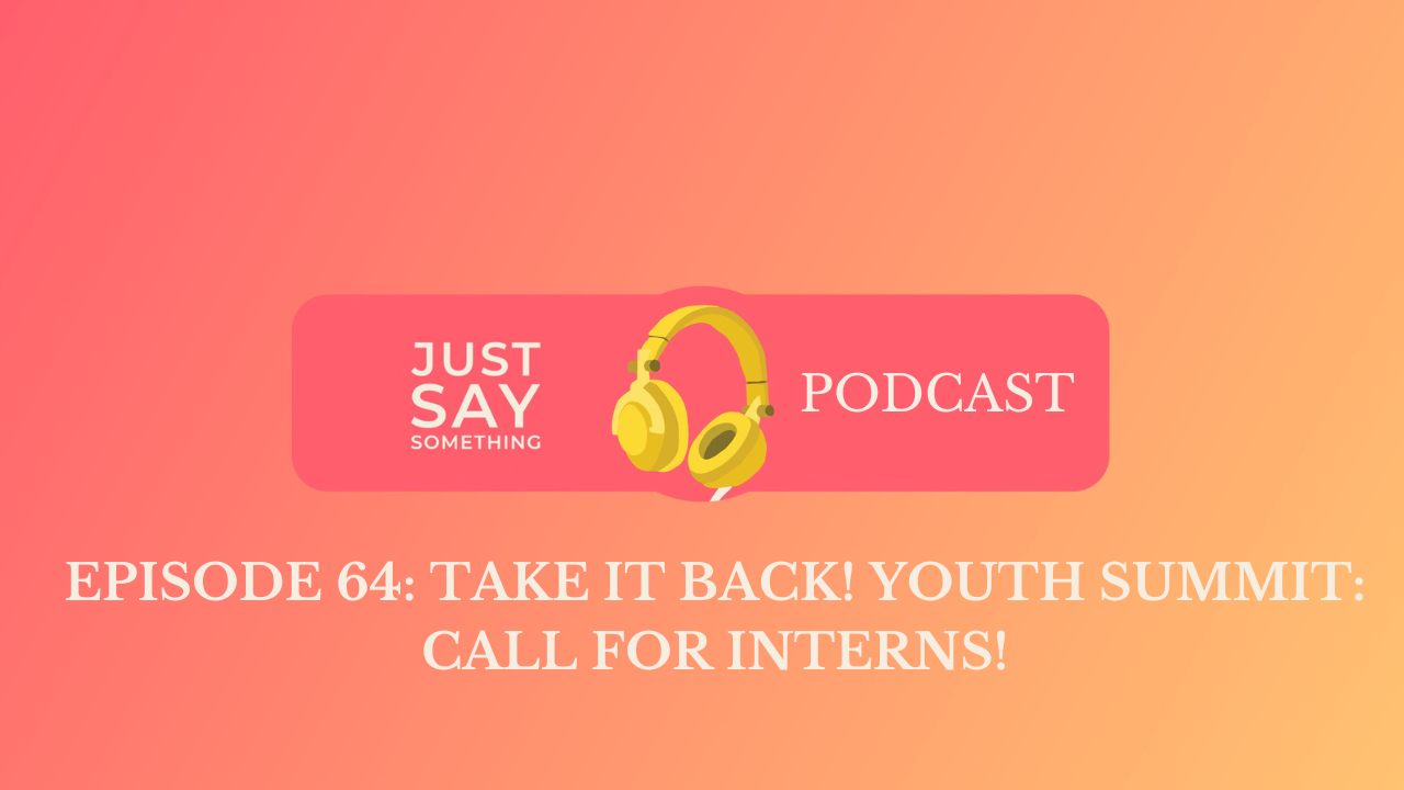 Episode 64: Take it Back! Youth Summit: Call for Interns!