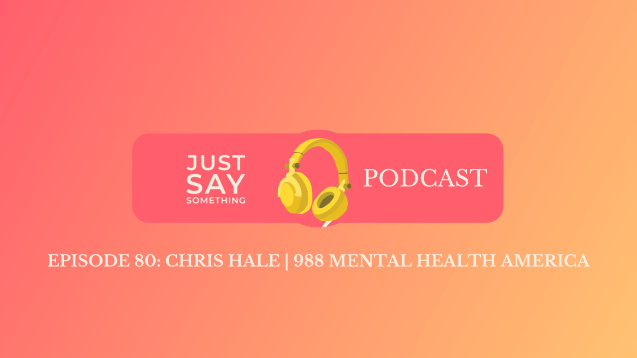 Episode 80: Chris Hale | 988 Mental Health America