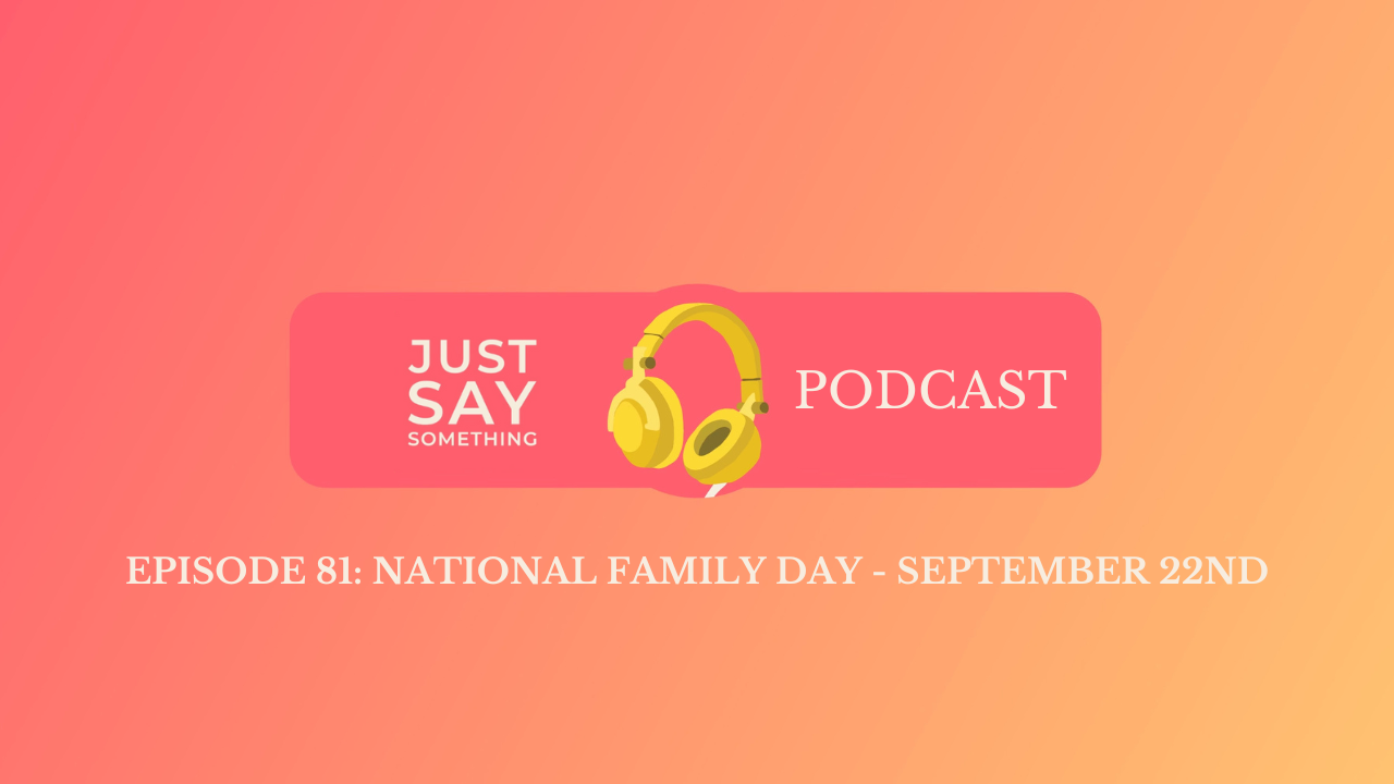 Episode 81: National Family Day: September 22nd