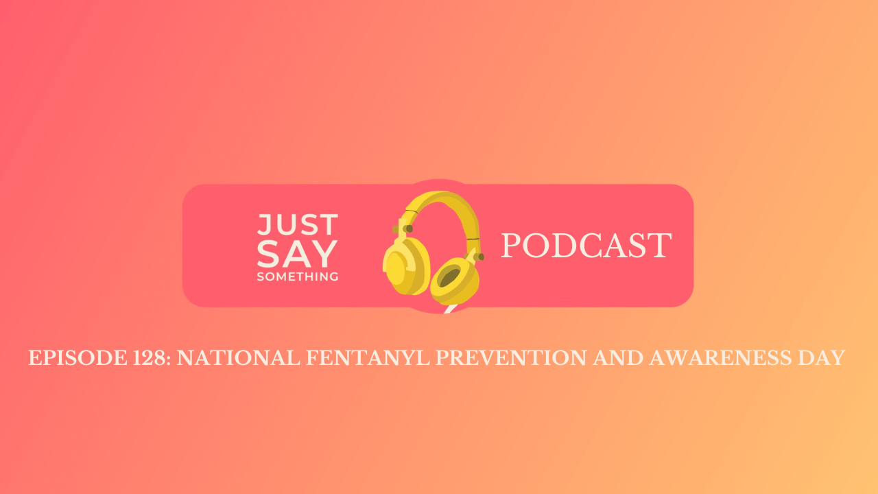 Episode 128: National Fentanyl Prevention and Awareness Day