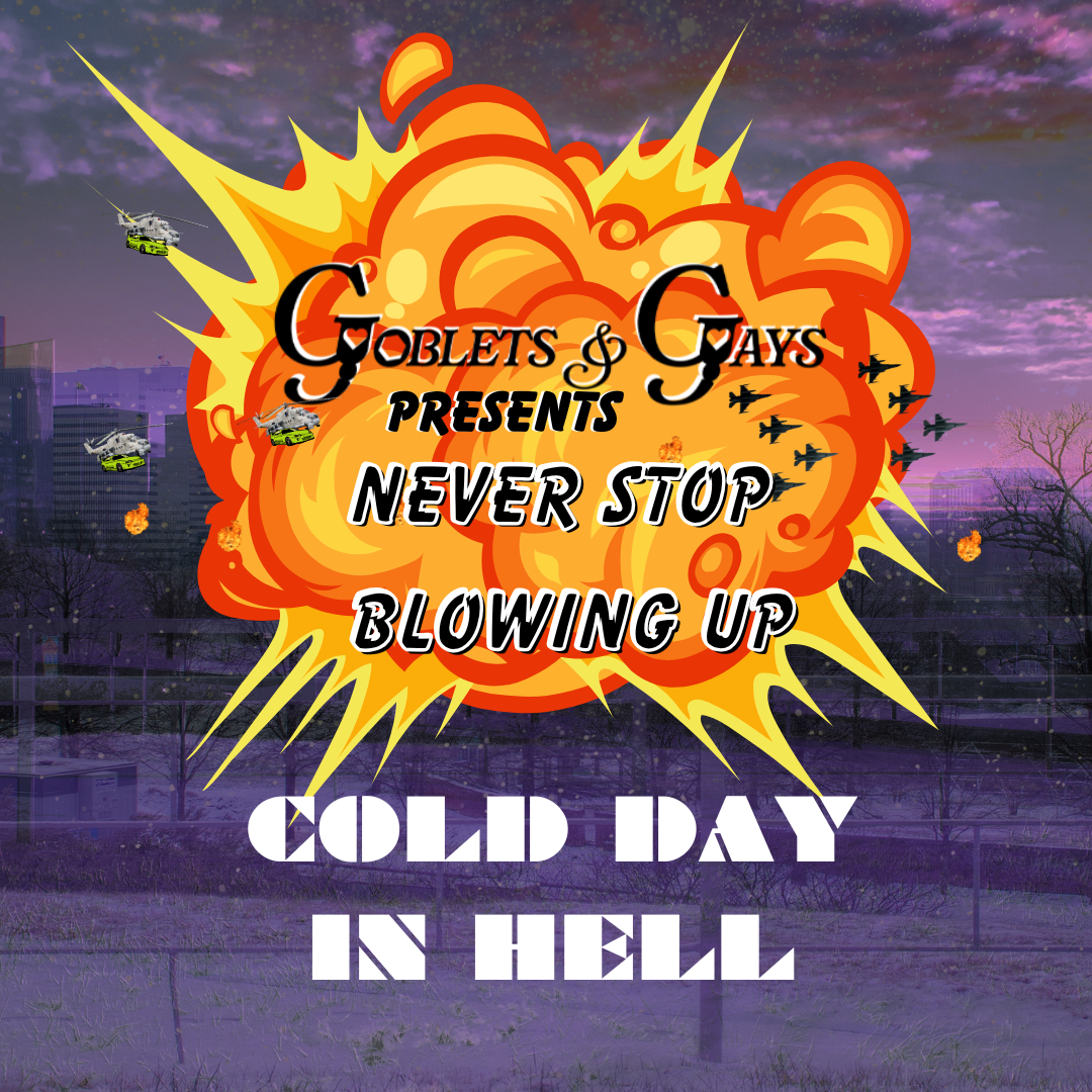 Never Stop Blowing Up: Cold Day in Hell (Holiday Special)