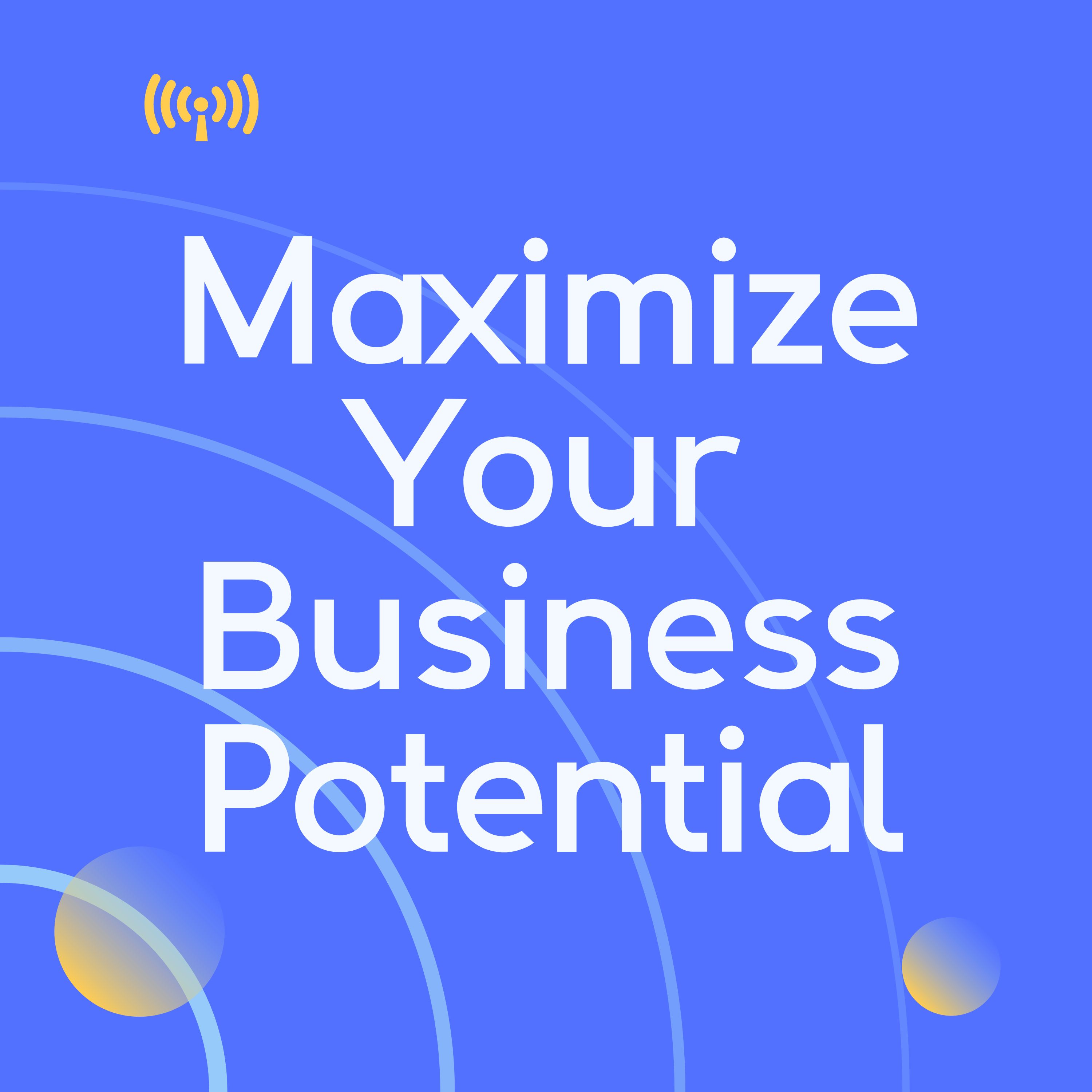 Maximize Your Business Potential
