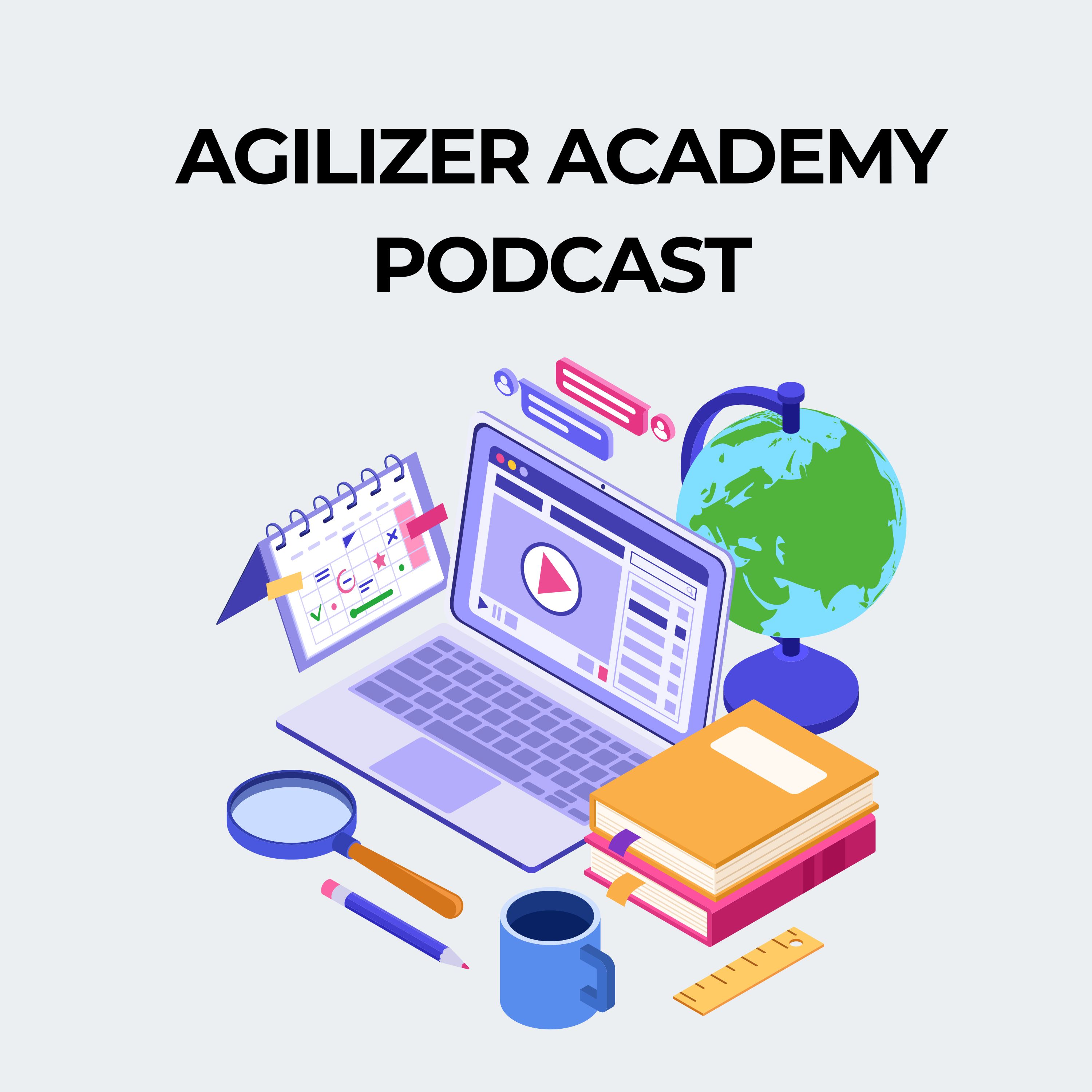 Agilizer Academy Podcast podcast artwork