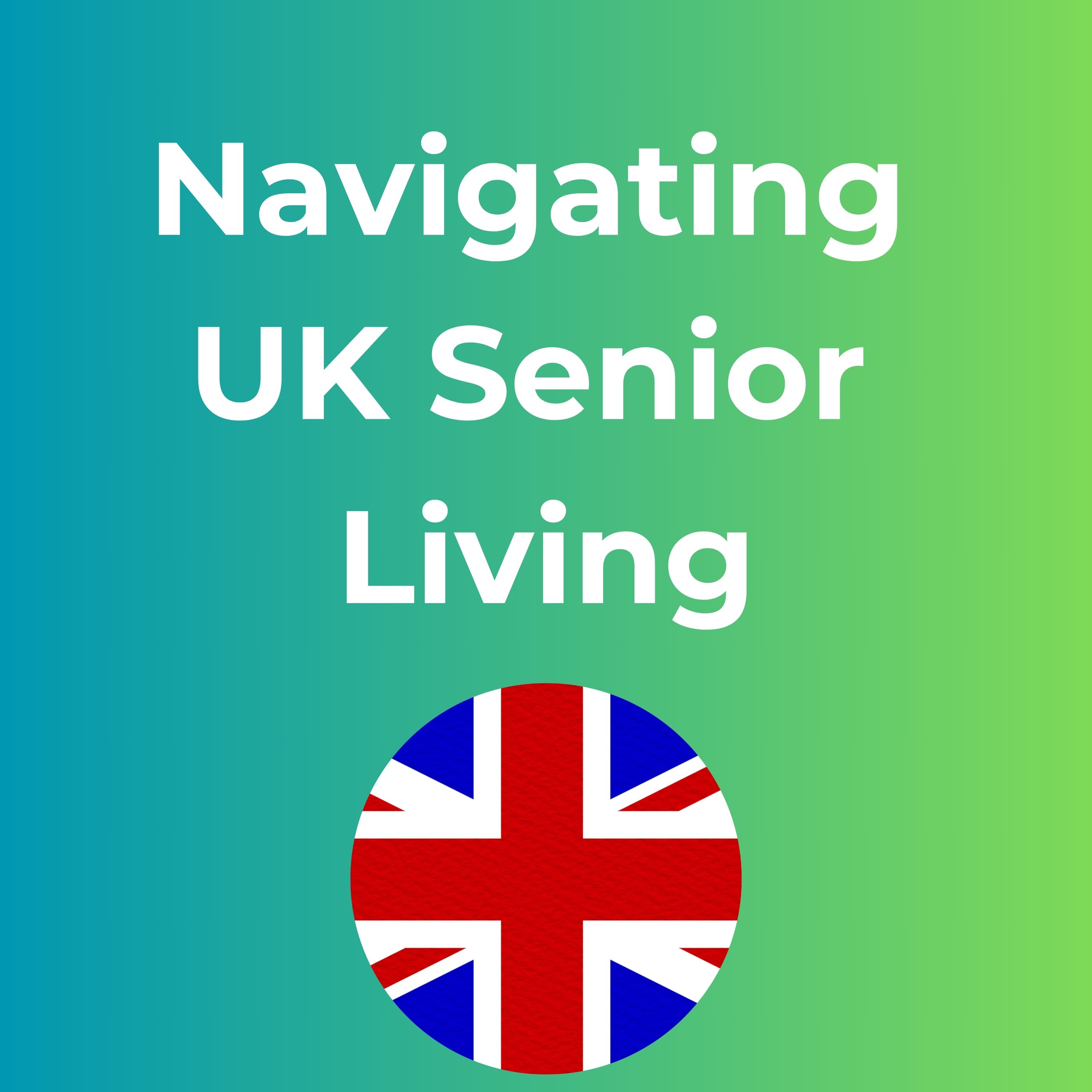 Navigating UK Senior Living