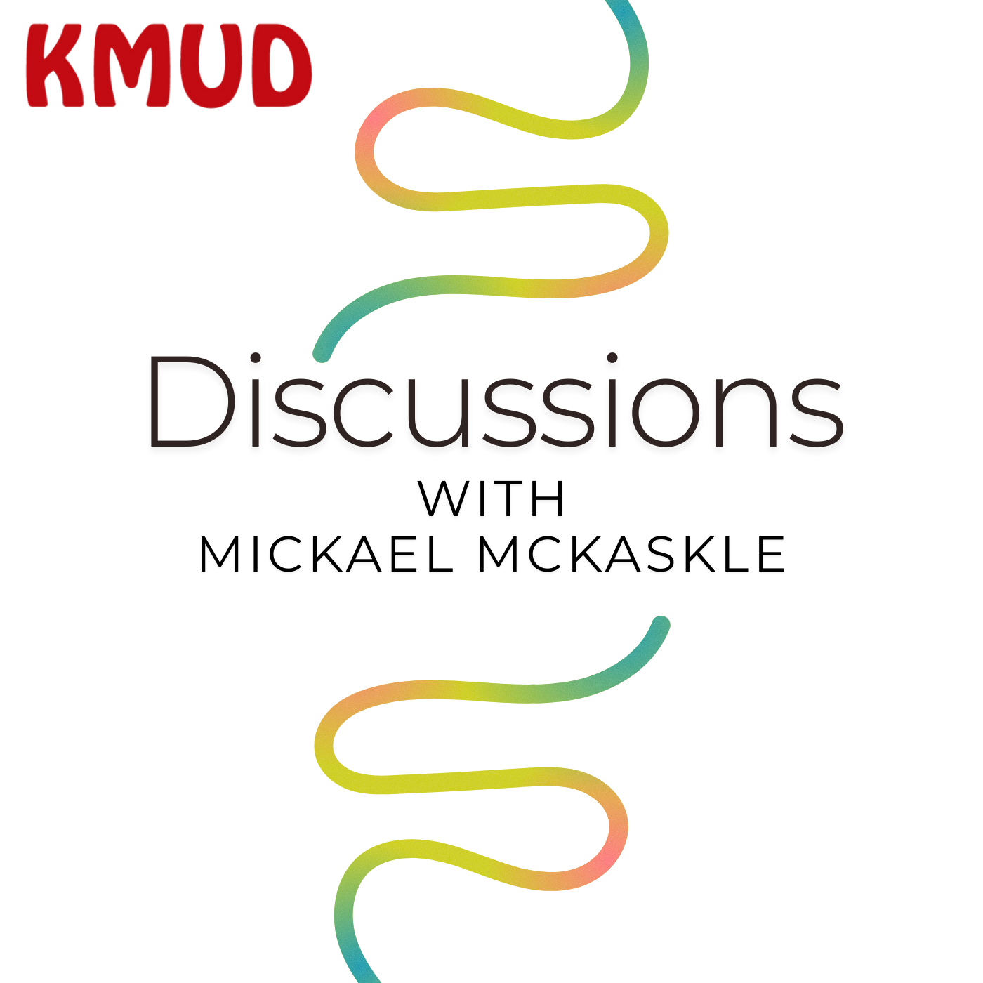 KMUD - Discussions with Mickael Mckaskle