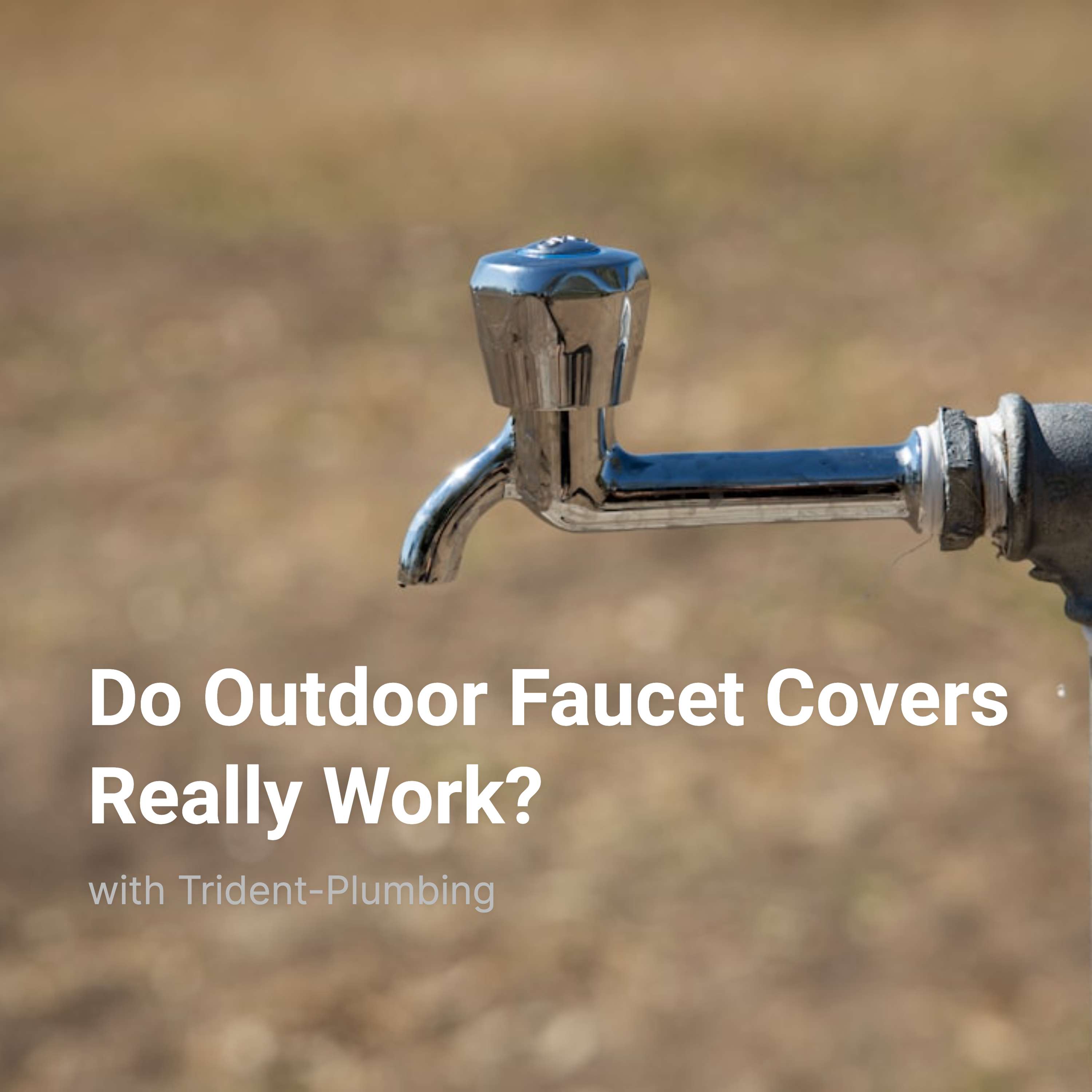 Do Outdoor Faucet Covers Really Work?